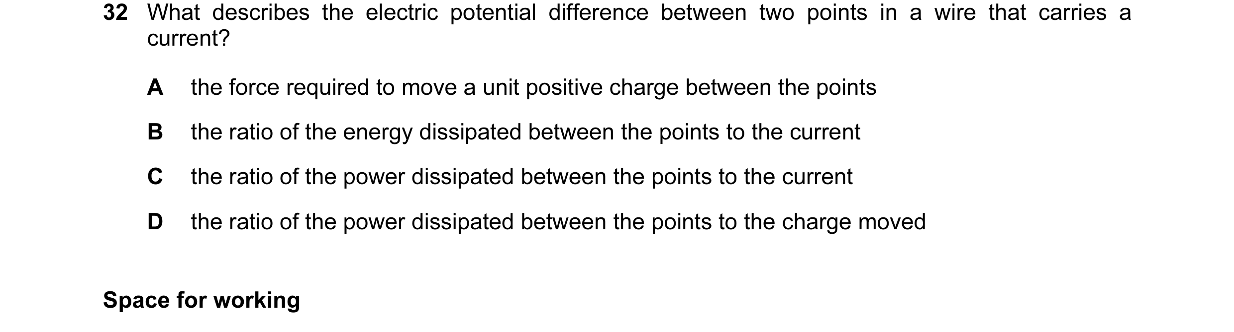 Question 27: What describes the electric potential difference between two points in a wire that carries a current? A the force required to move a unit p…