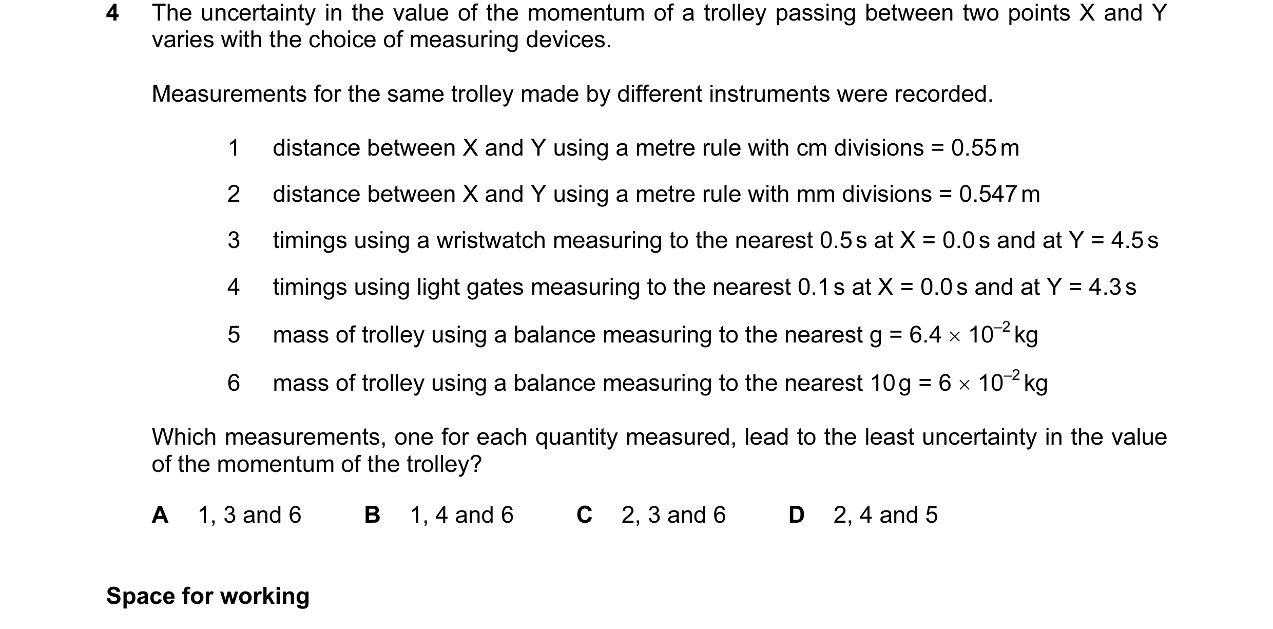 Question 25: The uncertainty in the value of the momentum of a trolley passing between two points X and Y varies with the choice of measuring devices. M…