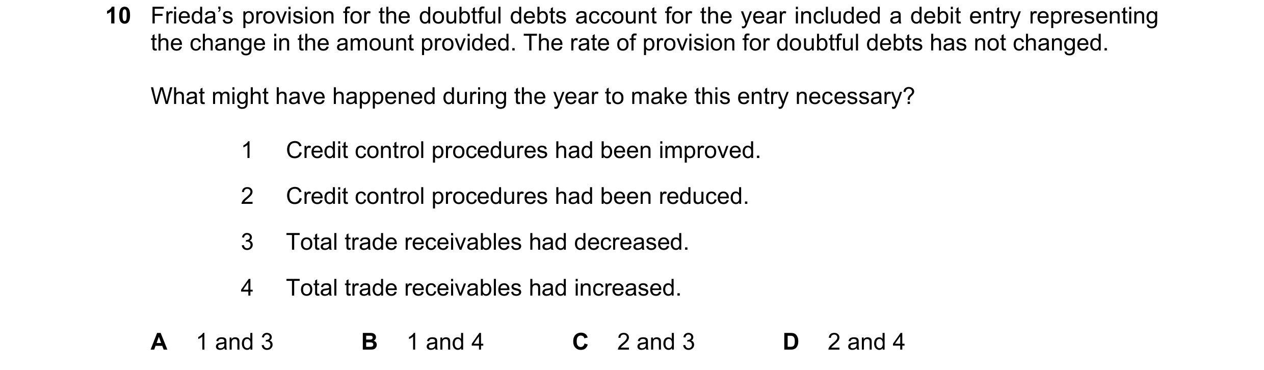 Question 697: Frieda’s provision for the doubtful debts account for the year included a debit entry representing the change in the amount provided. The r…