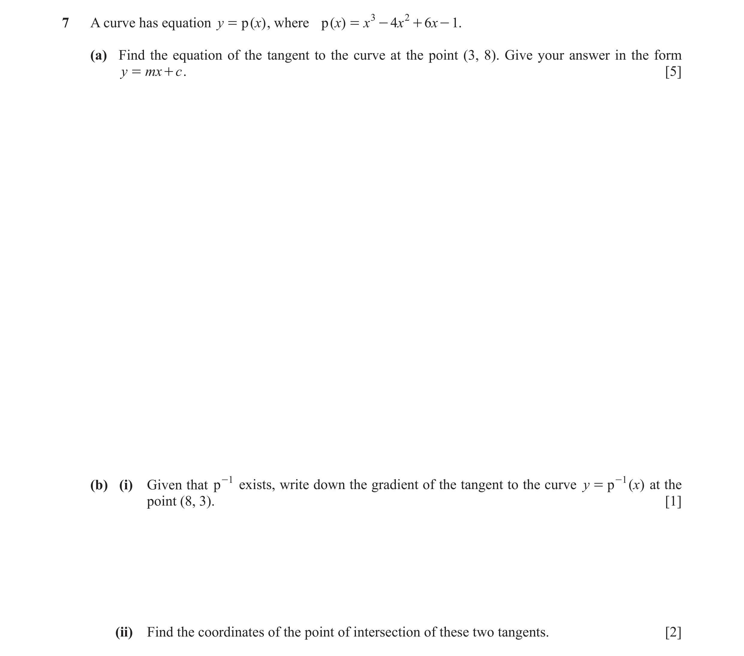 Question 21: A curve has equation y = p ( x) , where p ( )x = x 3 - 4x 2 + 6x - 1. (a) Find the equation of the tangent to the curve at the point (3, 8)…