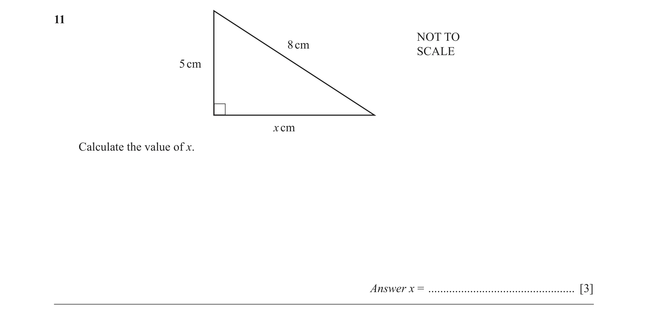 Question 7: NOT TO 8 cm SCALE 5 cm x cm Calculate the value of x. Answer x = ................................................. [3]