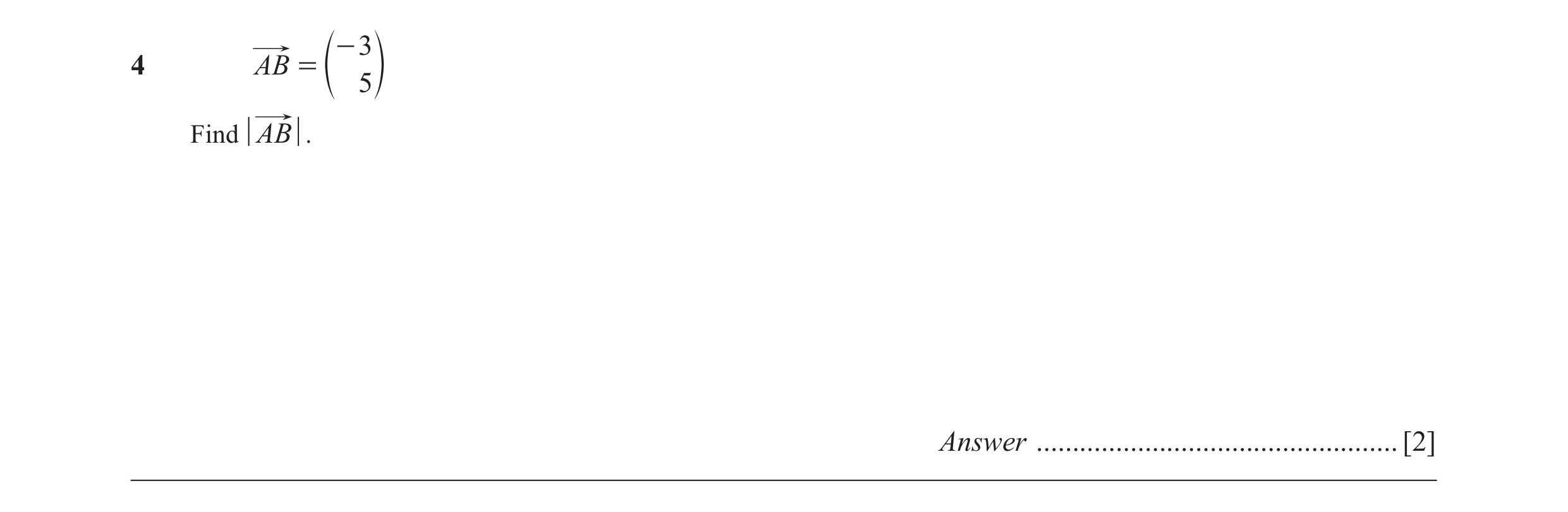 Question 26: - 3 4 AB = e 5 o Find AB . Answer .................................................. [2]
