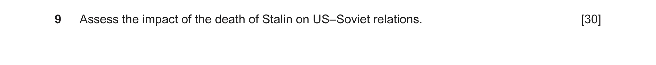 Question 64: Assess the impact of the death of Stalin on US–Soviet relations. [30]