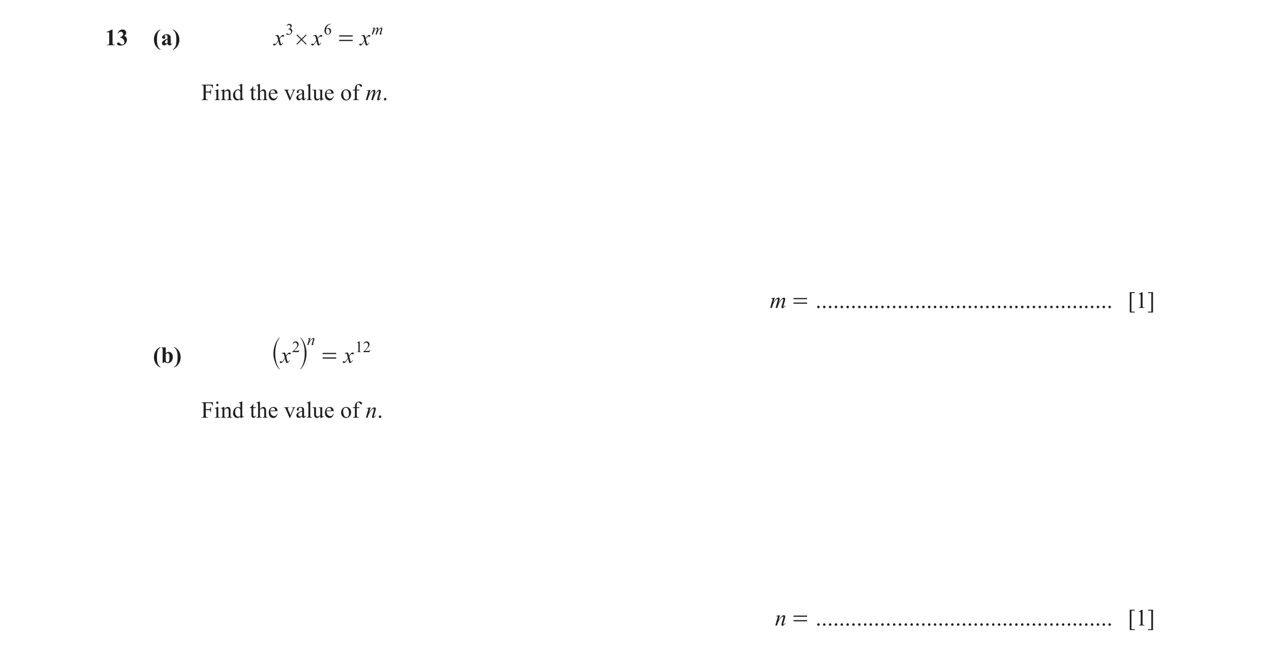 Question 37: (a) x 3 # x 6 = xm Find the value of m. m = ................................................... [1] n (b) x 2 = x 12 ` j Find the value of …