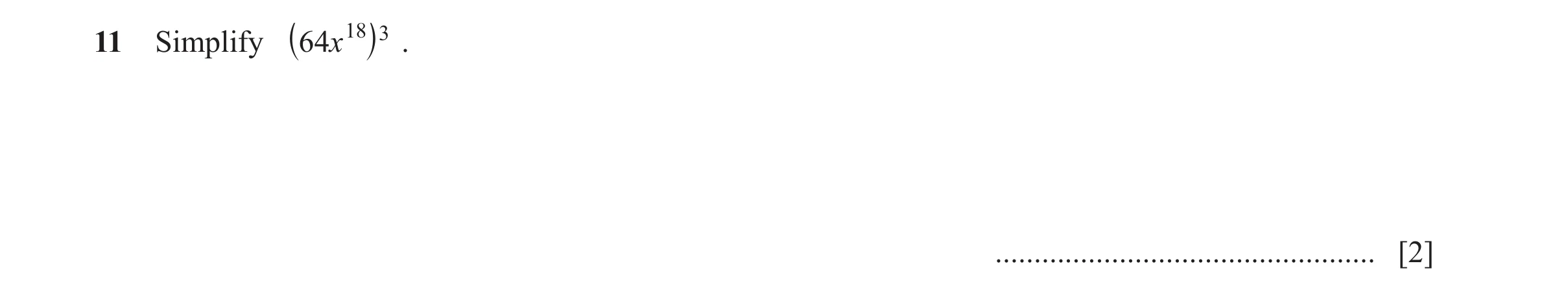 Question 13: Simplify `64x 18j 3 . ................................................. [2]