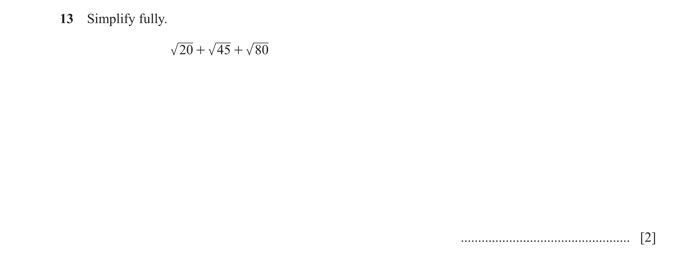 Question 33: Simplify fully. 20 + 45 + 8 0 ................................................. [2]