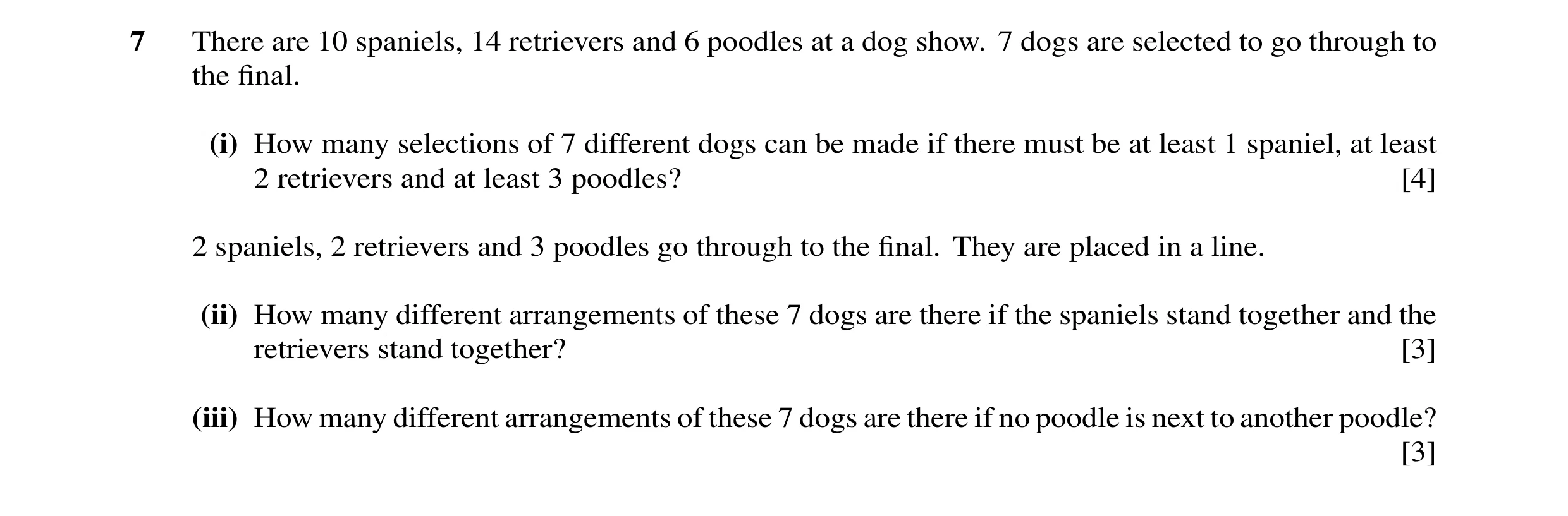 Question 18: There are 10 spaniels, 14 retrievers and 6 poodles at a dog show. 7 dogs are selected to go through to the ﬁnal. (i) How many selections of…
