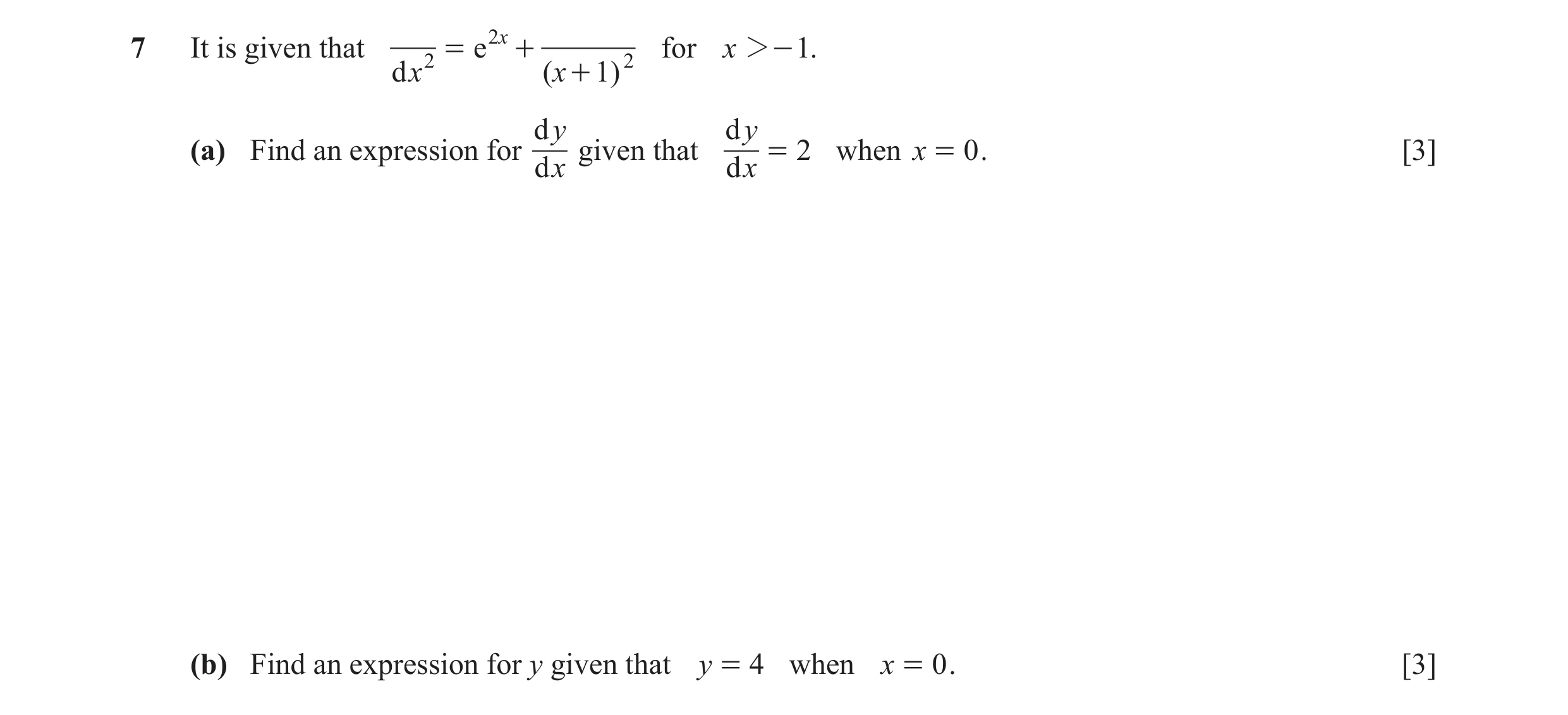 Question 8: It is given that 2 2 x = e + 2 for x 2- 1. d x ( x + 1 ) d y d y (a) Find an expression for given that = 2 when x = 0 . [3] d x d x (b) Fin…