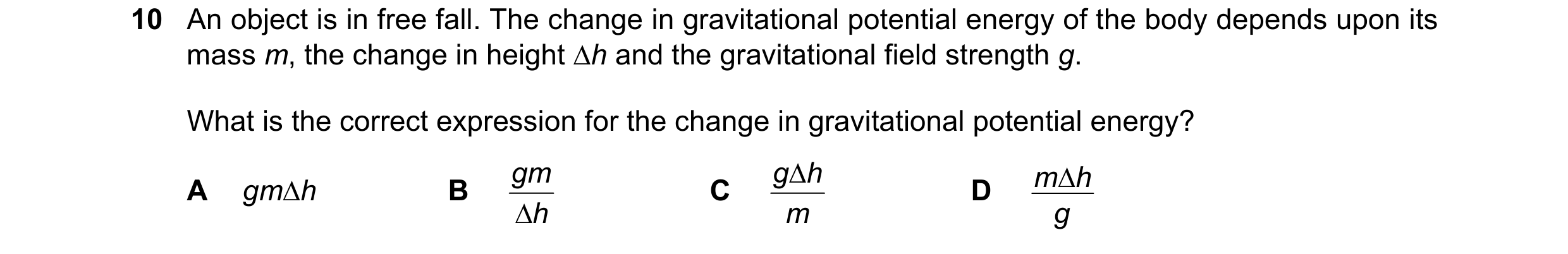Question 33: An object is in free fall. The change in gravitational potential energy of the body depends upon its mass m, the change in height ∆h and th…