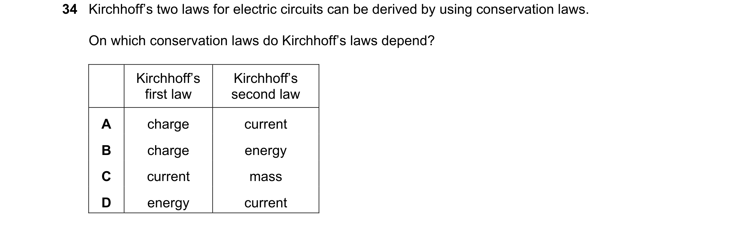 Question 46: Kirchhoff’s two laws for electric circuits can be derived by using conservation laws. On which conservation laws do Kirchhoff’s laws depend…