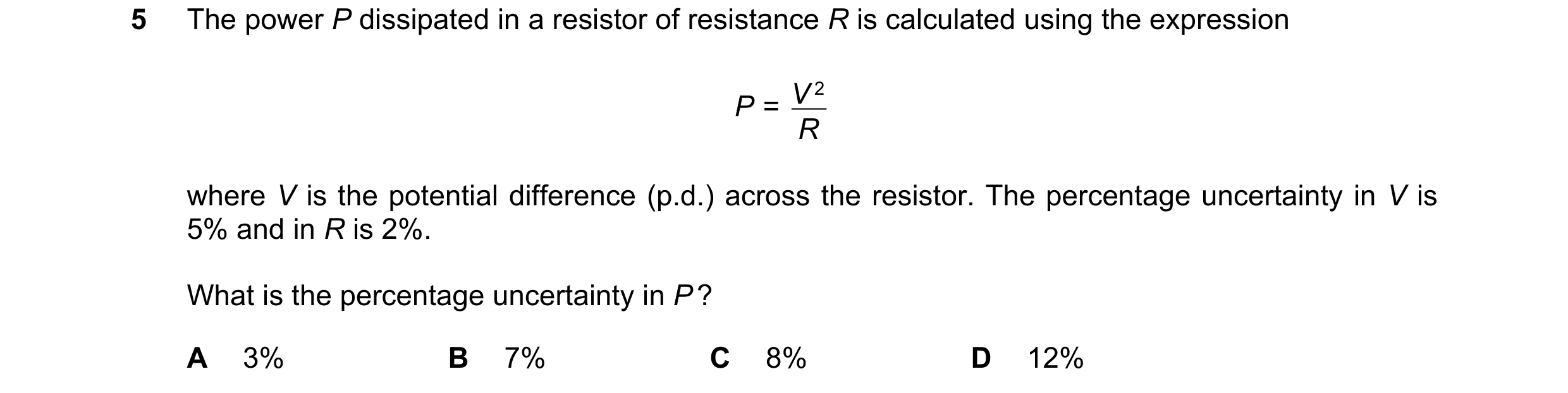 Question 106: The power P dissipated in a resistor of resistance R is calculated using the expression V 2 P = R where V is the potential difference (p.d.…