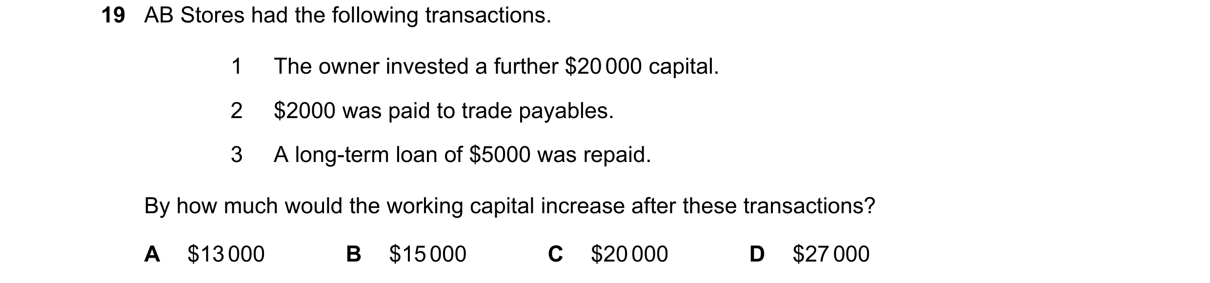 Question 1: AB Stores had the following transactions. 1 The owner invested a further $20 000 capital. 2 $2000 was paid to trade payables. 3 A long-term…