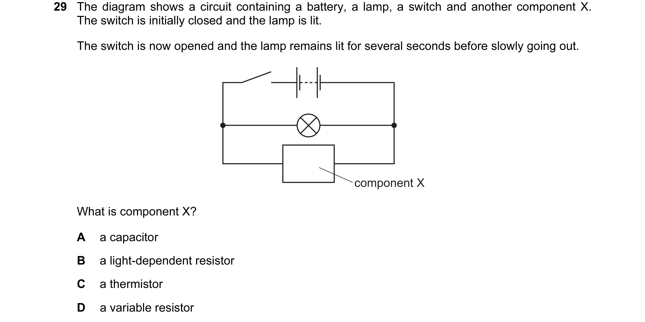 Question 126: The diagram shows a circuit containing a battery, a lamp, a switch and another component X. The switch is initially closed and the lamp is …
