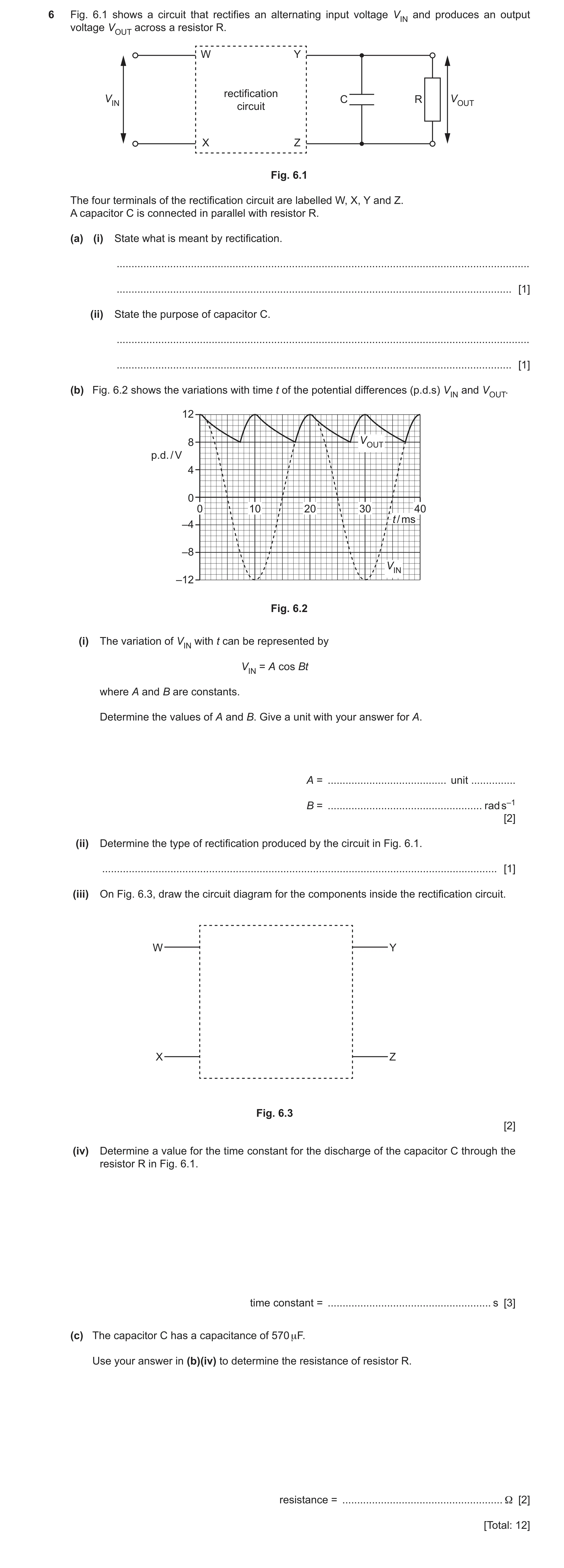 Question 24: Fig. 6.1 shows a circuit that rectifies an alternating input voltage VIN and produces an output voltage VOUT across a resistor R. W Y recti…