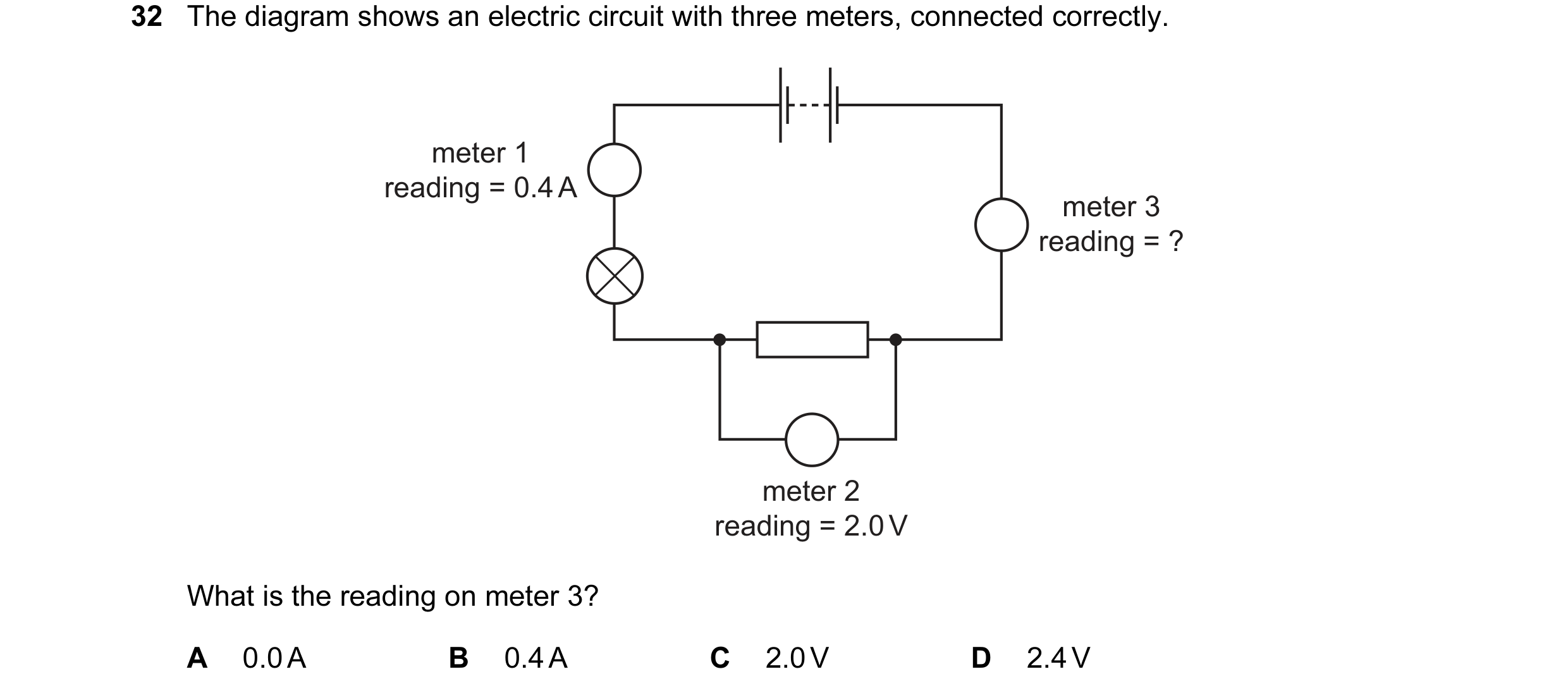 Question 9: The diagram shows an electric circuit with three meters, connected correctly. meter 1 reading = 0.4 A meter 3 reading = ? meter 2 reading …
