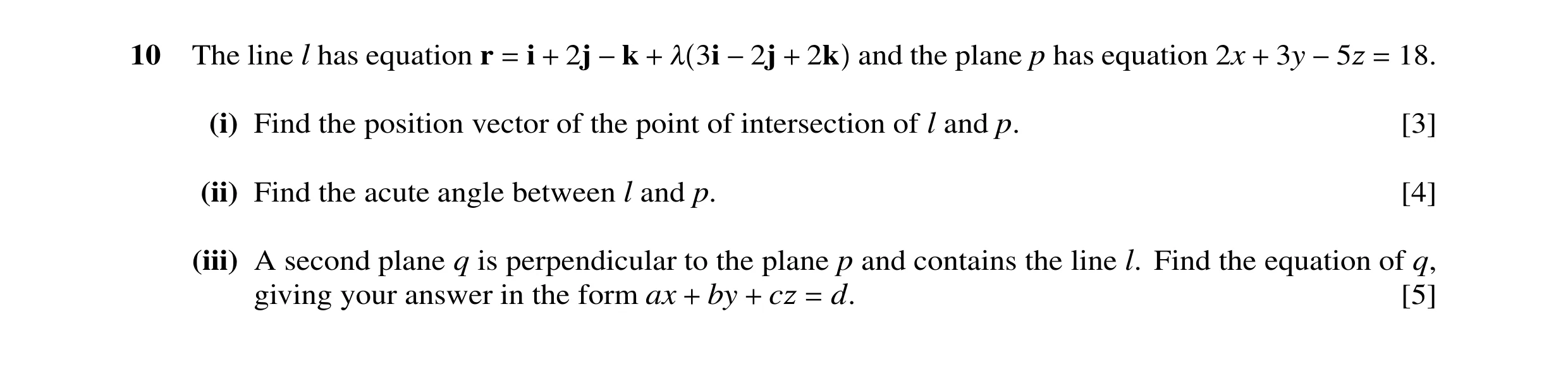 Question 32: The line l has equation r i 2j 3i 2k and the plane p has equation 2x 3y 18. = + −k + , −2j + + −5Ï = (i) Find the position vector of the po…