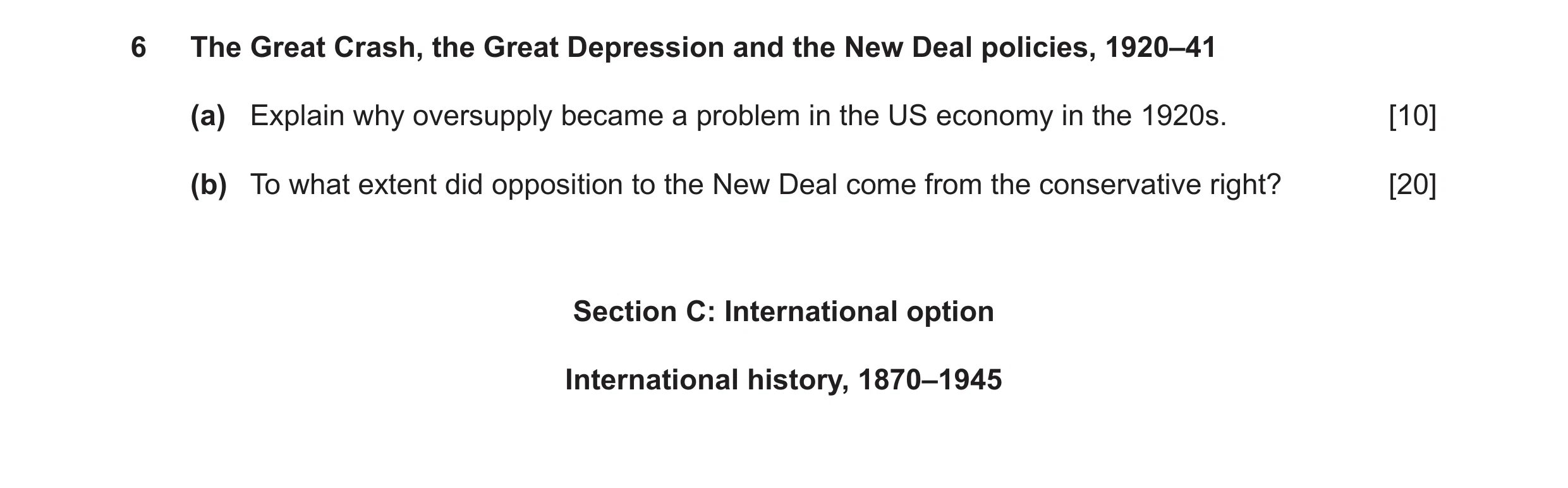 Question 5: The Great Crash, the Great Depression and the New Deal policies, 1920–41 (a) Explain why oversupply became a problem in the US economy in t…