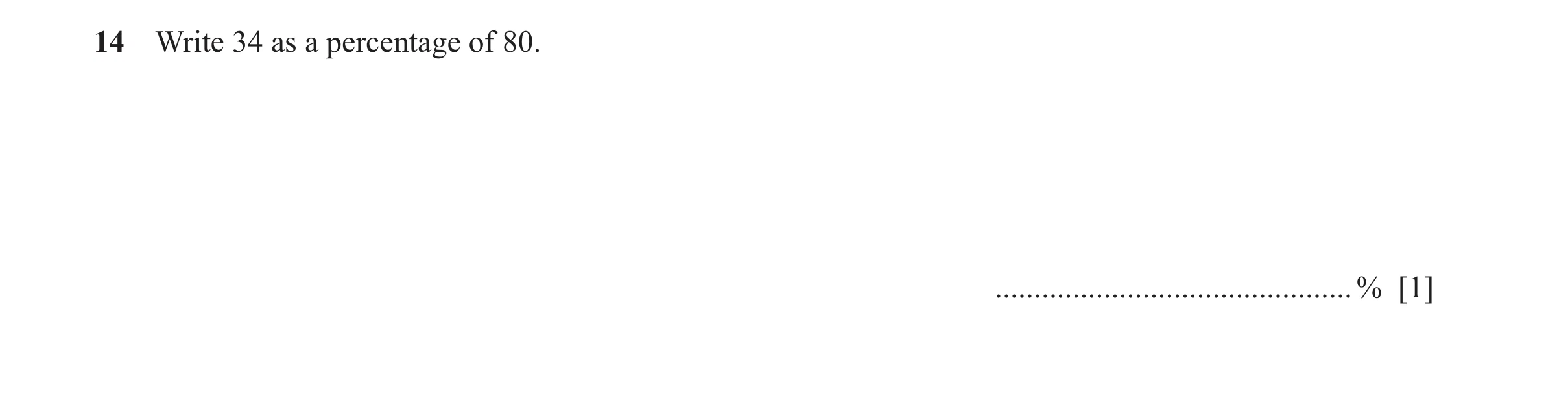 Question 87: Write 34 as a percentage of 80. ..............................................% [1]