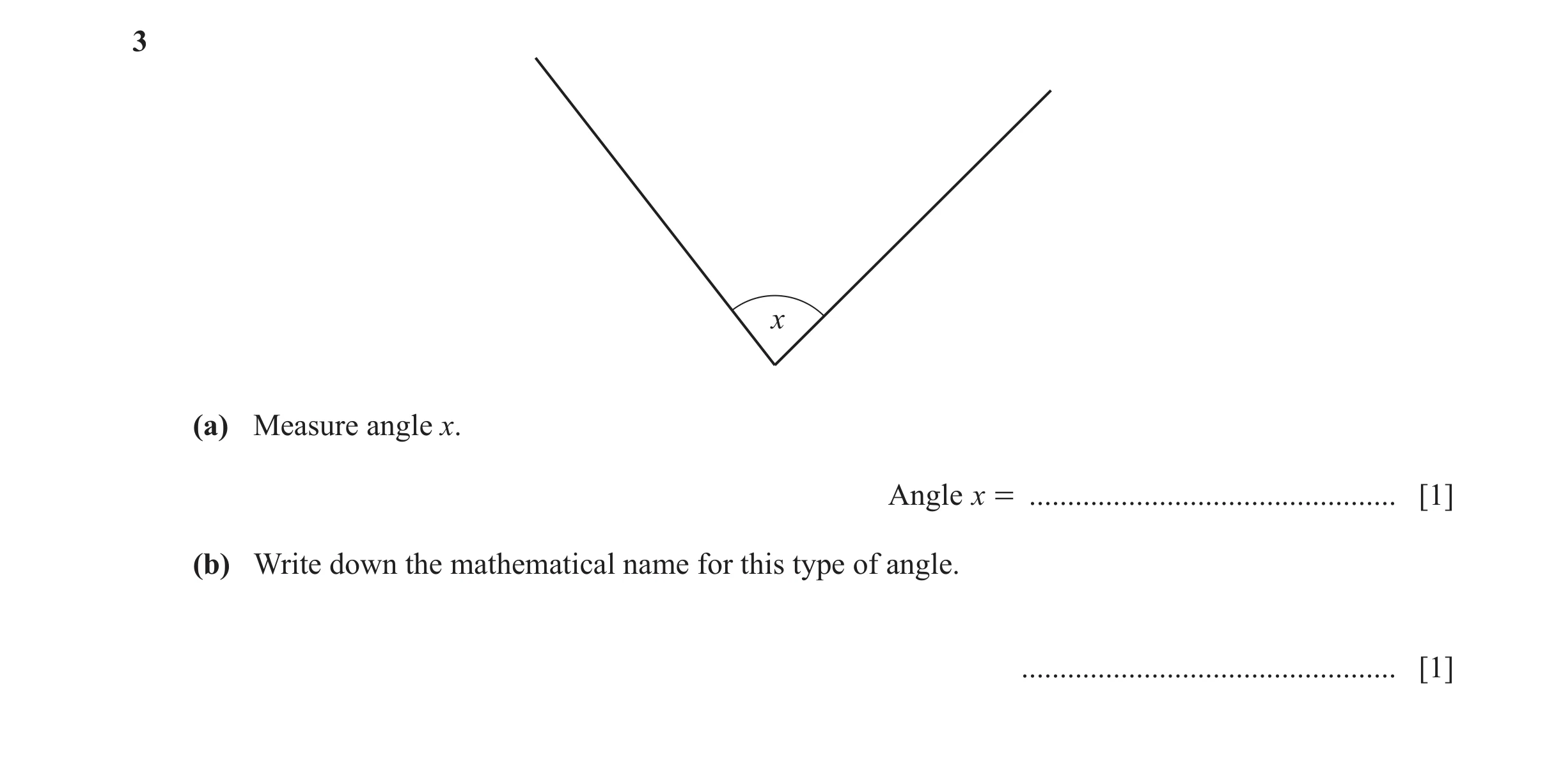Question 123: x (a) Measure angle x. Angle x = ................................................ [1] (b) Write down the mathematical name for this type of…