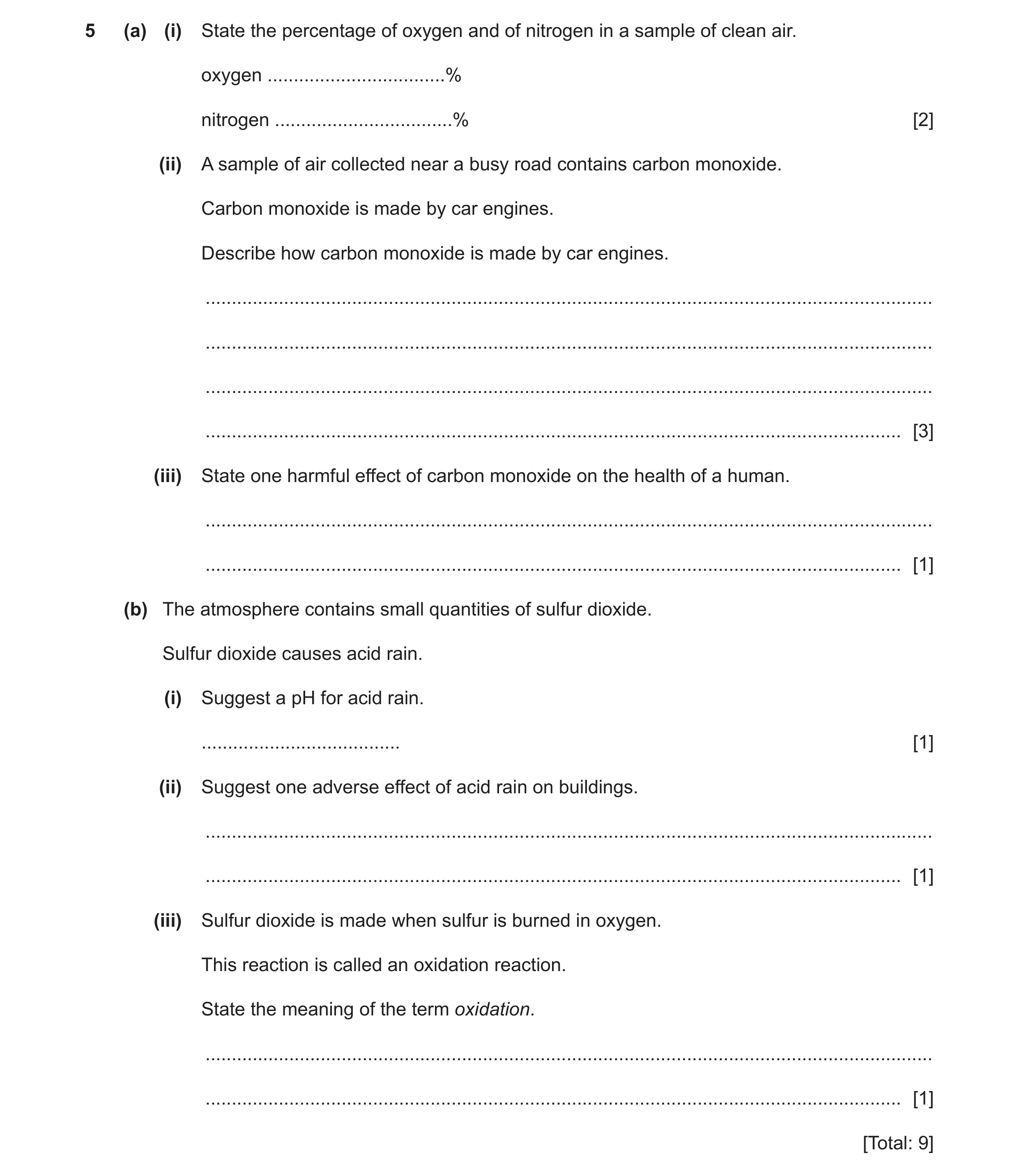 Question 13: (a) (i) State the percentage of oxygen and of nitrogen in a sample of clean air. oxygen ..................................% nitrogen ......…