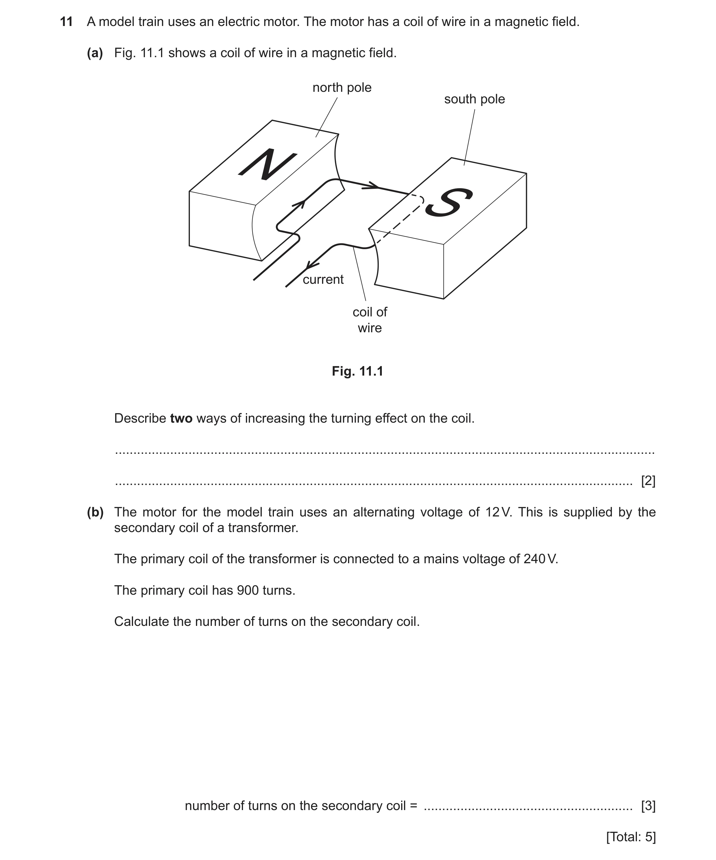 Question 26: A model train uses an electric motor. The motor has a coil of wire in a magnetic field. (a) Fig. 11.1 shows a coil of wire in a magnetic fi…