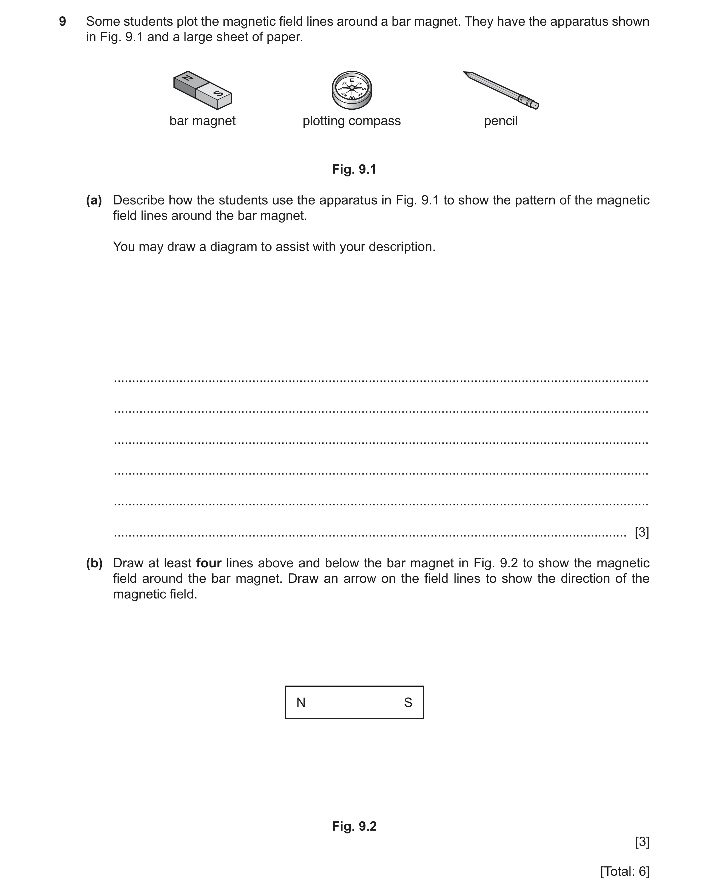 Question 18: Some students plot the magnetic field lines around a bar magnet. They have the apparatus shown in Fig. 9.1 and a large sheet of paper. bar …