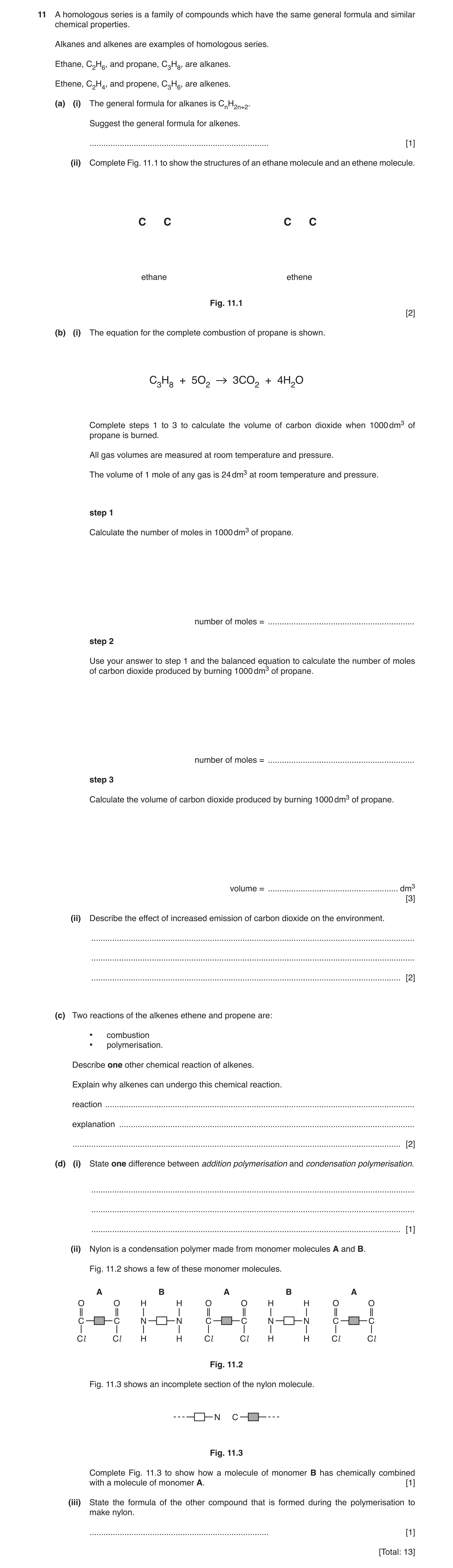 Question 4: A homologous series is a family of compounds which have the same general formula and similar chemical properties. Alkanes and alkenes are e…
