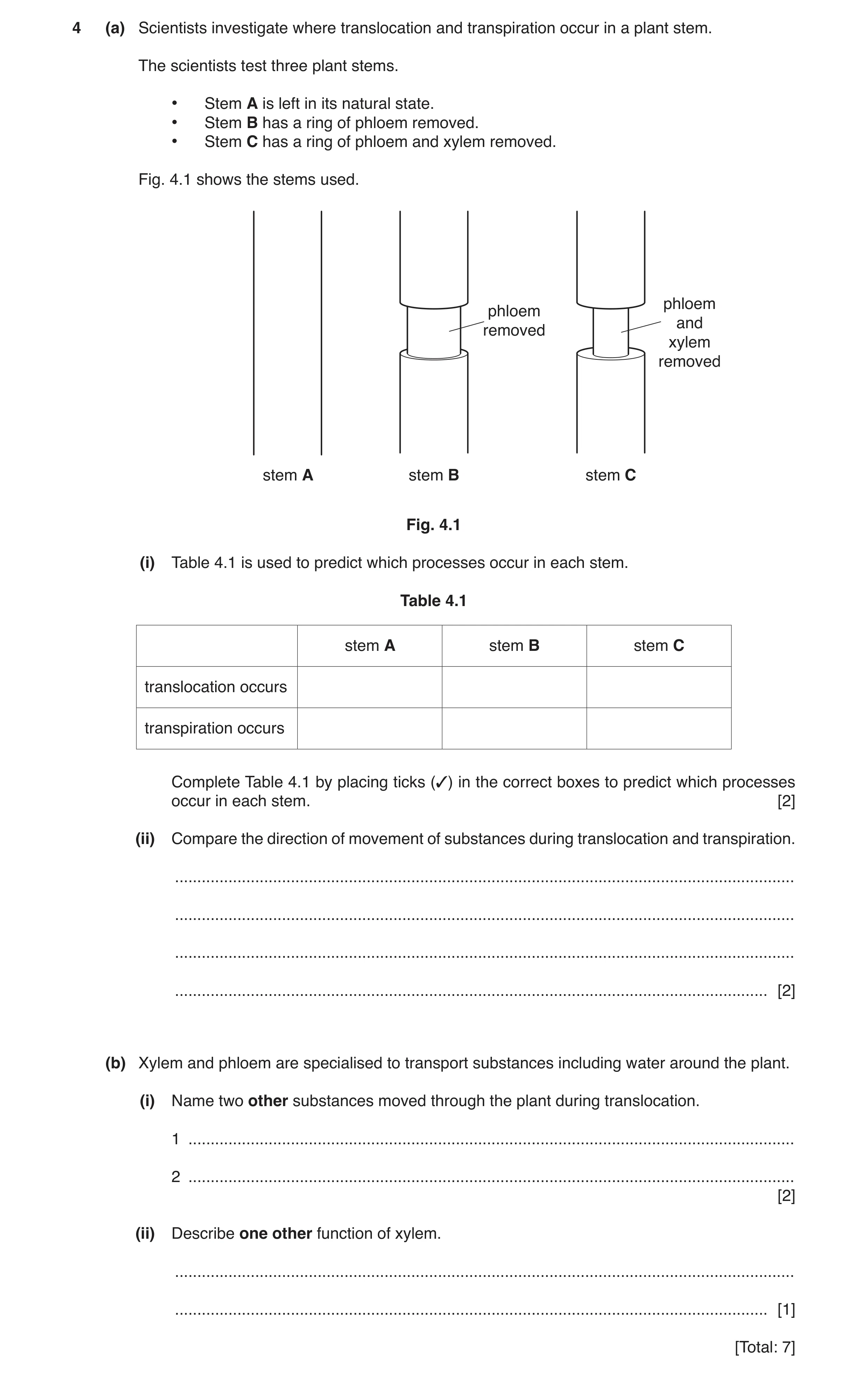 Question 3: (a) Scientists investigate where translocation and transpiration occur in a plant stem. The scientists test three plant stems. • Stem A is …