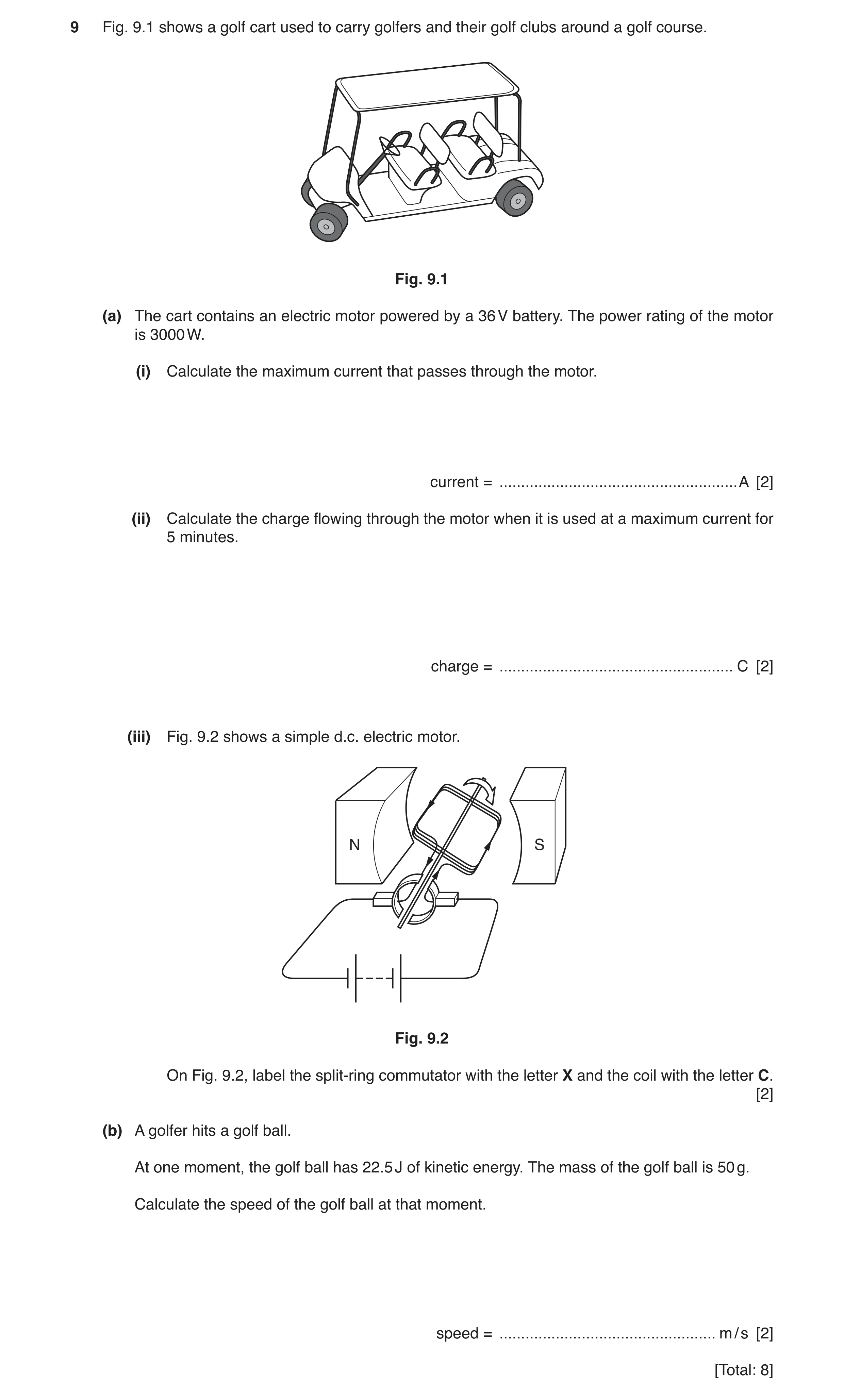 Question 13: Fig. 9.1 shows a golf cart used to carry golfers and their golf clubs around a golf course. Fig. 9.1 (a) The cart contains an electric moto…