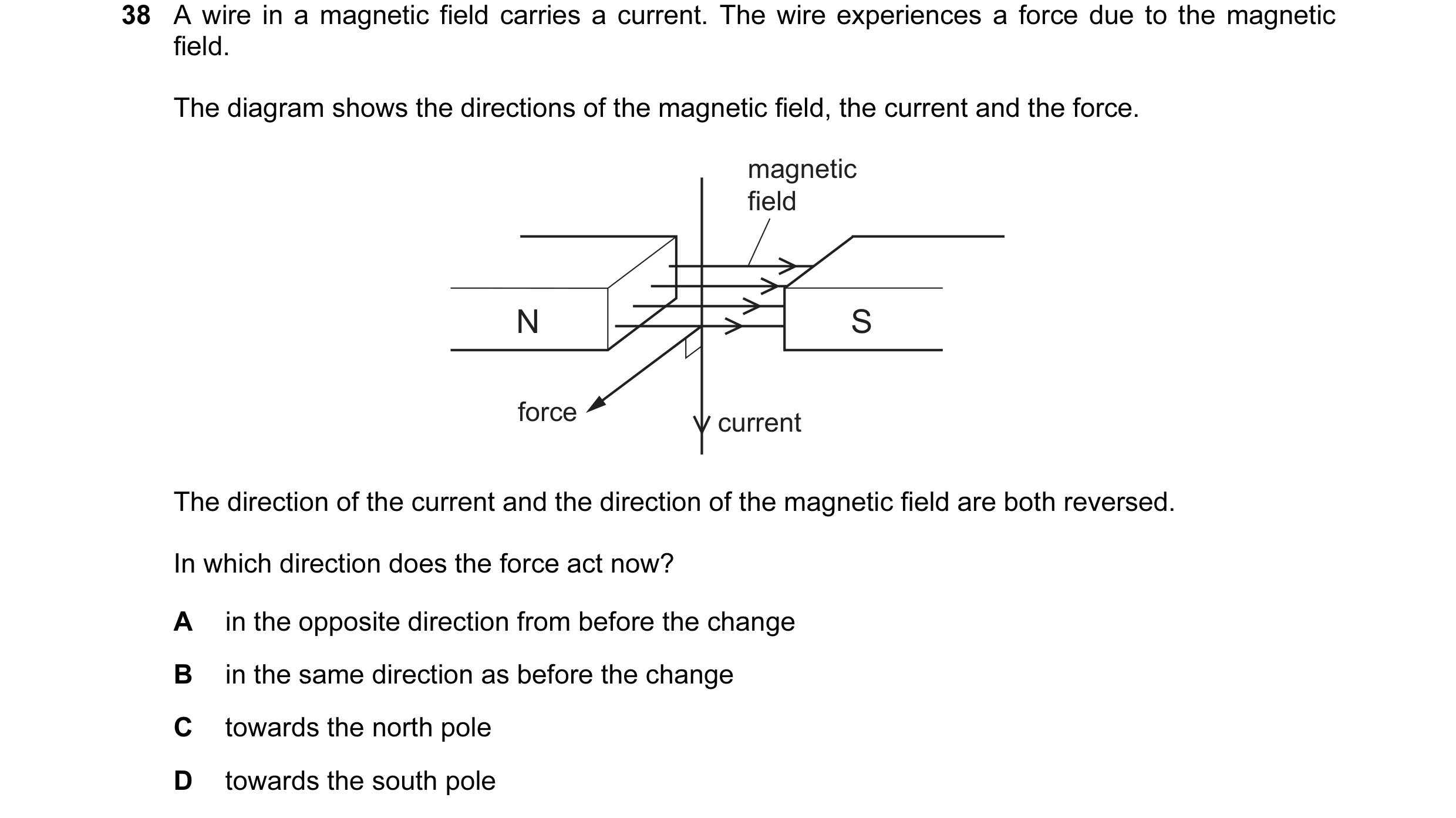 Question 17: A wire in a magnetic field carries a current. The wire experiences a force due to the magnetic field. The diagram shows the directions of t…