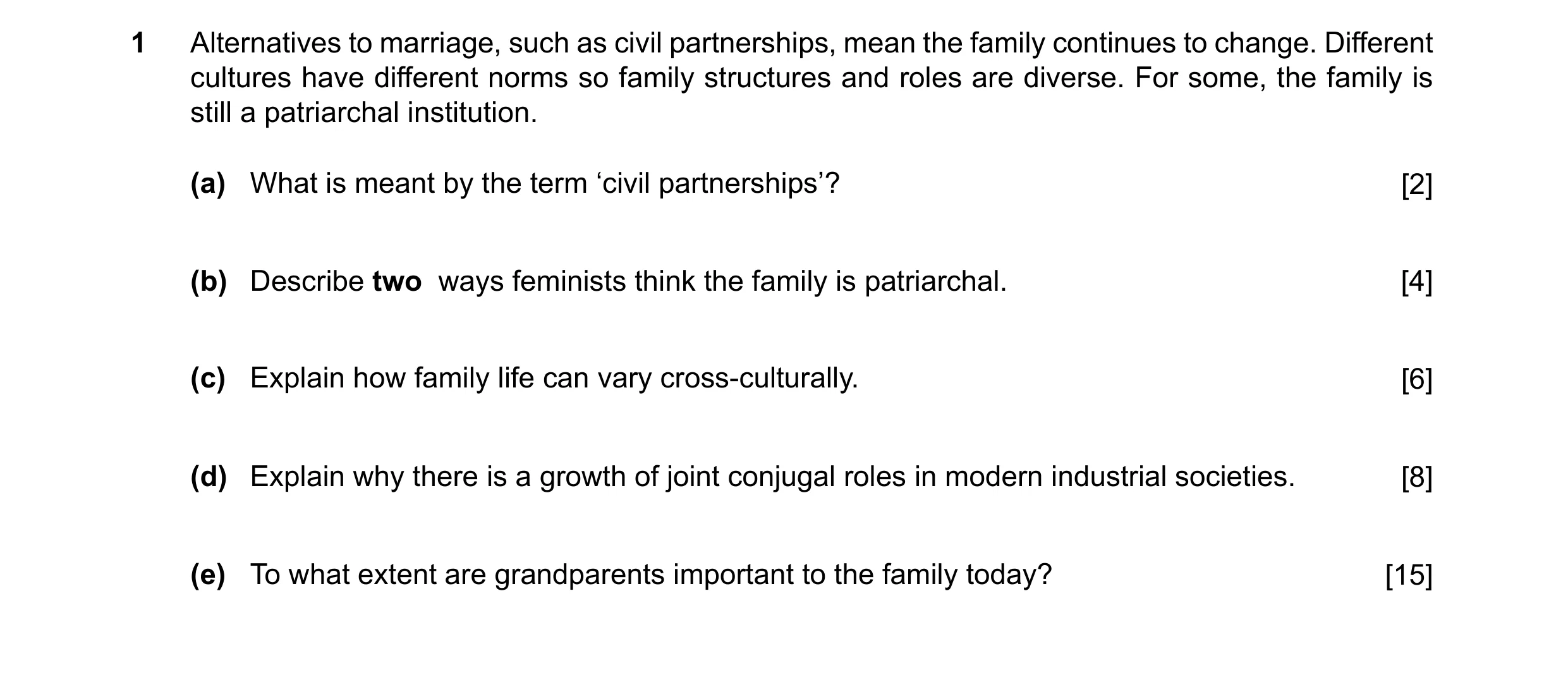 Question 17: Alternatives to marriage, such as civil partnerships, mean the family continues to change. Different cultures have different norms so famil…
