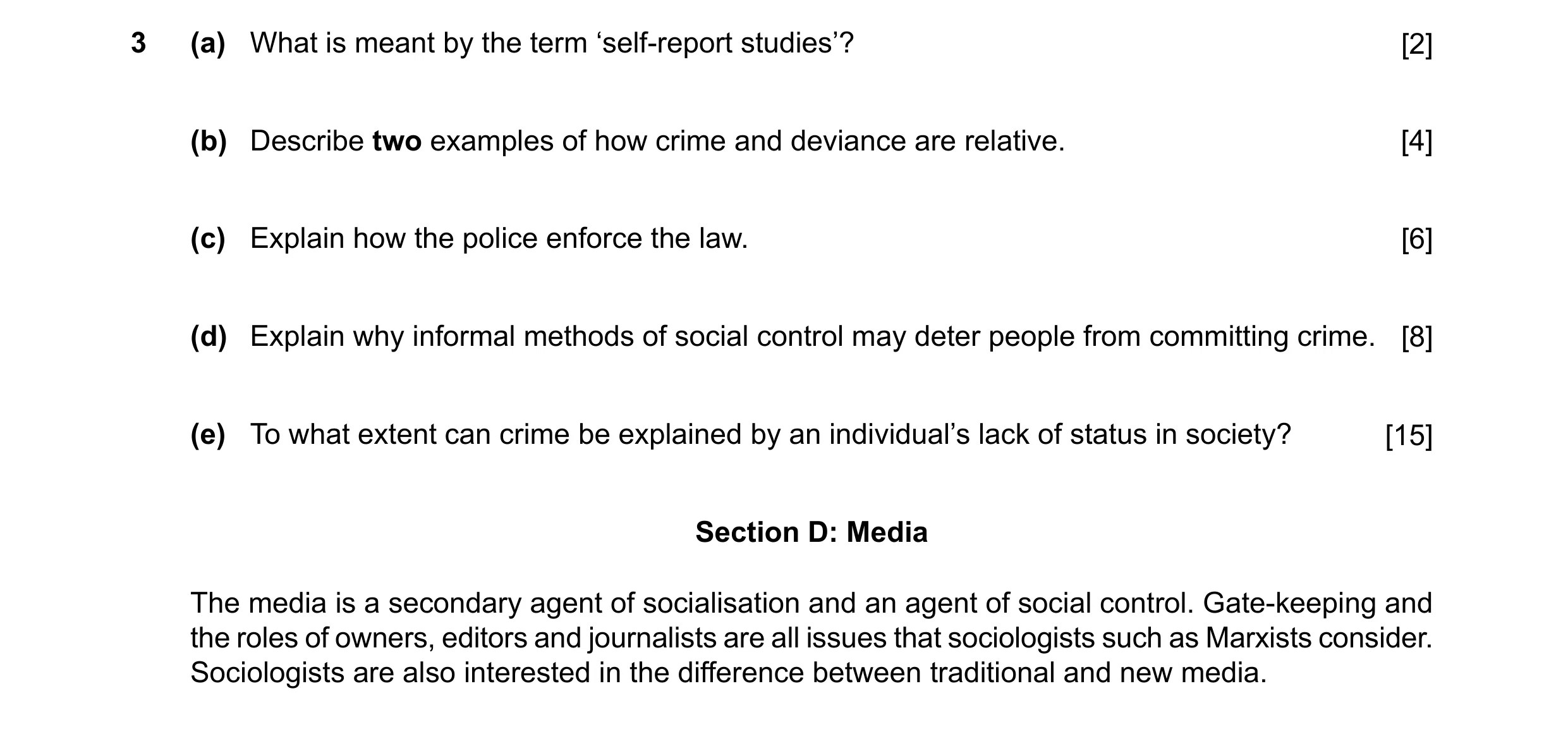 Question 10: (a) What is meant by the term ‘self-report studies’? [2] (b) Describe two examples of how crime and deviance are relative. [4] (c) Explain …