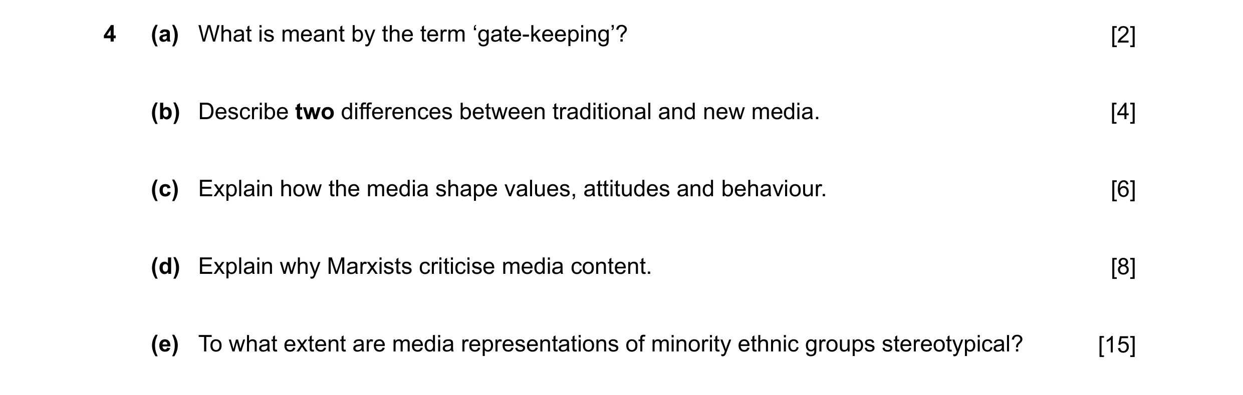 Question 13: (a) What is meant by the term ‘gate-keeping’? [2] (b) Describe two differences between traditional and new media. [4] (c) Explain how the m…