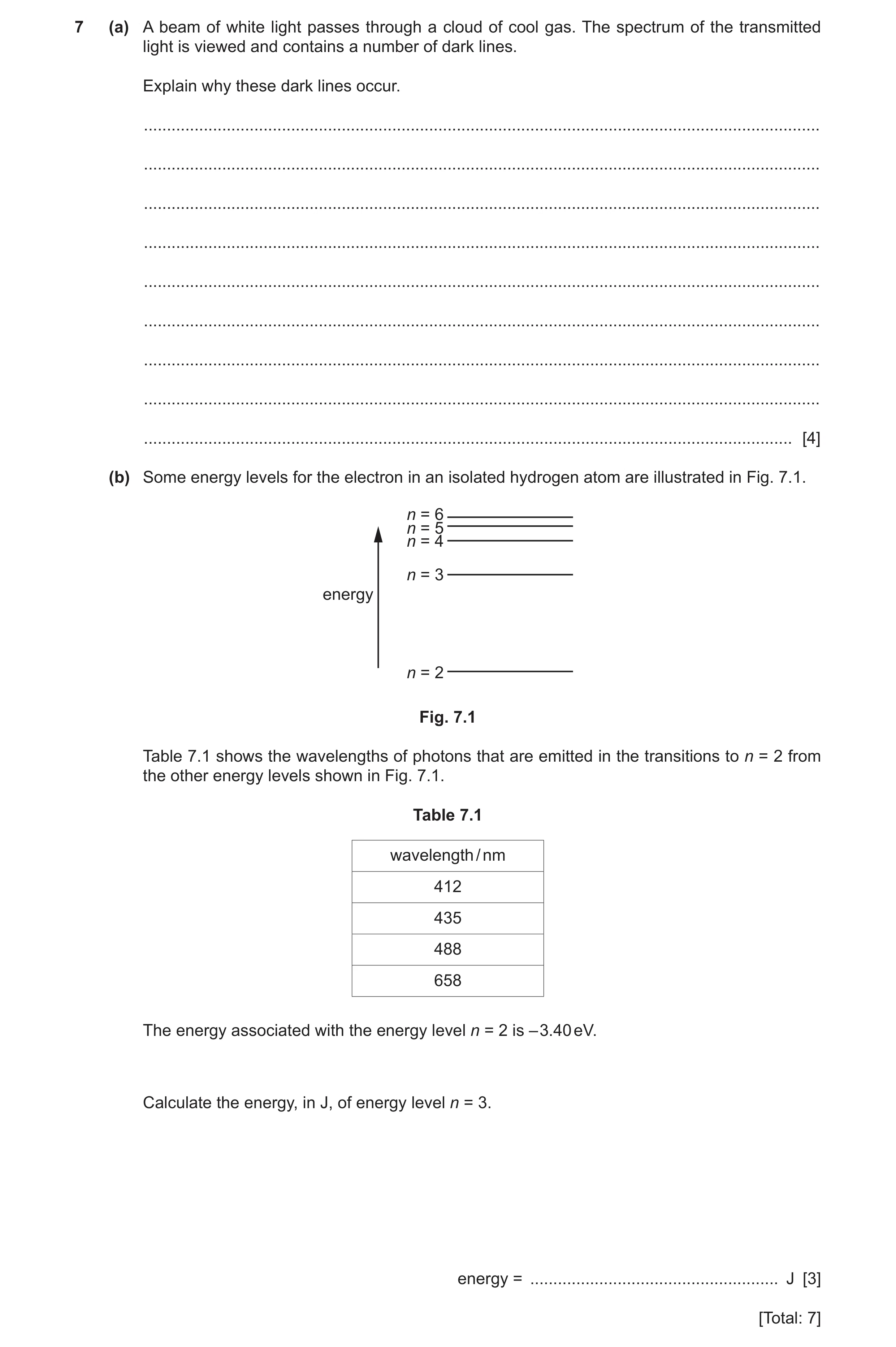 Question 11: (a) A beam of white light passes through a cloud of cool gas. The spectrum of the transmitted light is viewed and contains a number of dark…