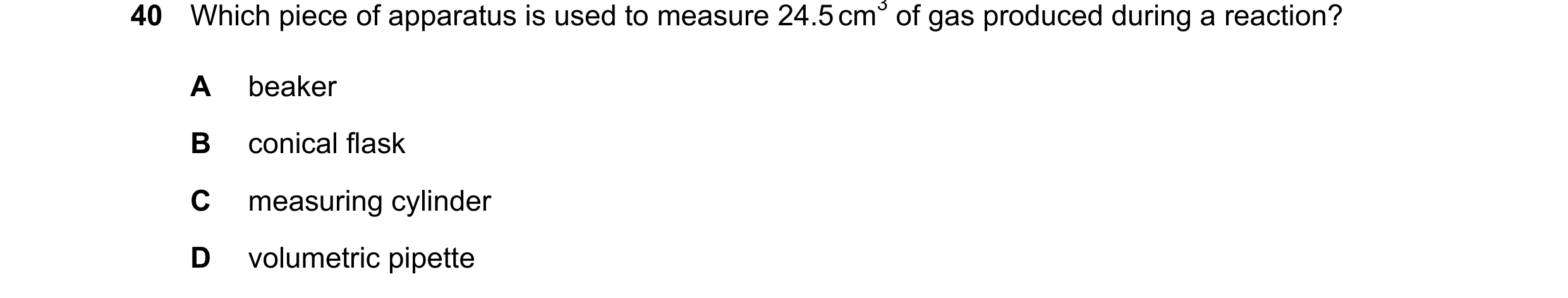 Question 10: A beaker B conical flask C measuring cylinder D volumetric pipette