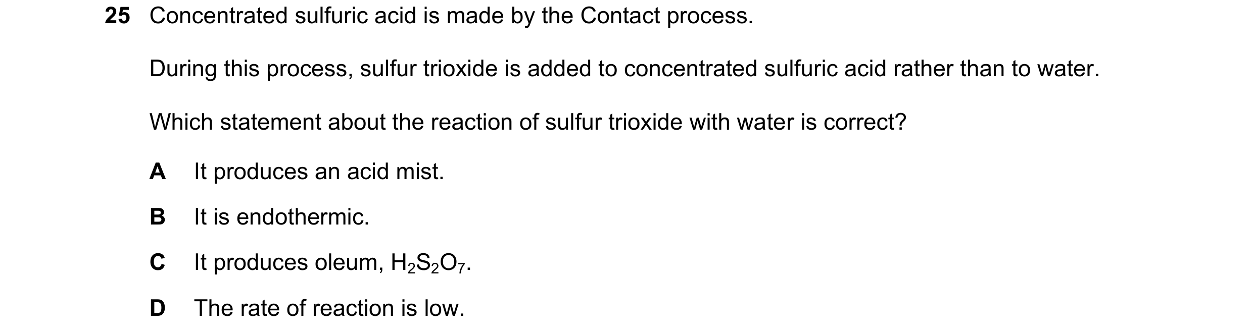 Question 3: Concentrated sulfuric acid is made by the Contact process. During this process, sulfur trioxide is added to concentrated sulfuric acid rath…