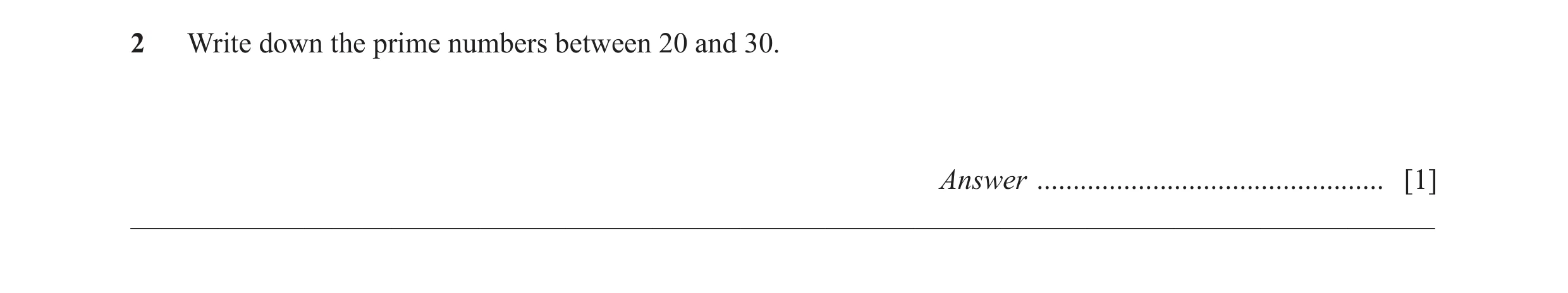 Question 37: Write down the prime numbers between 20 and 30. Answer ................................................ [1] _______________________________…
