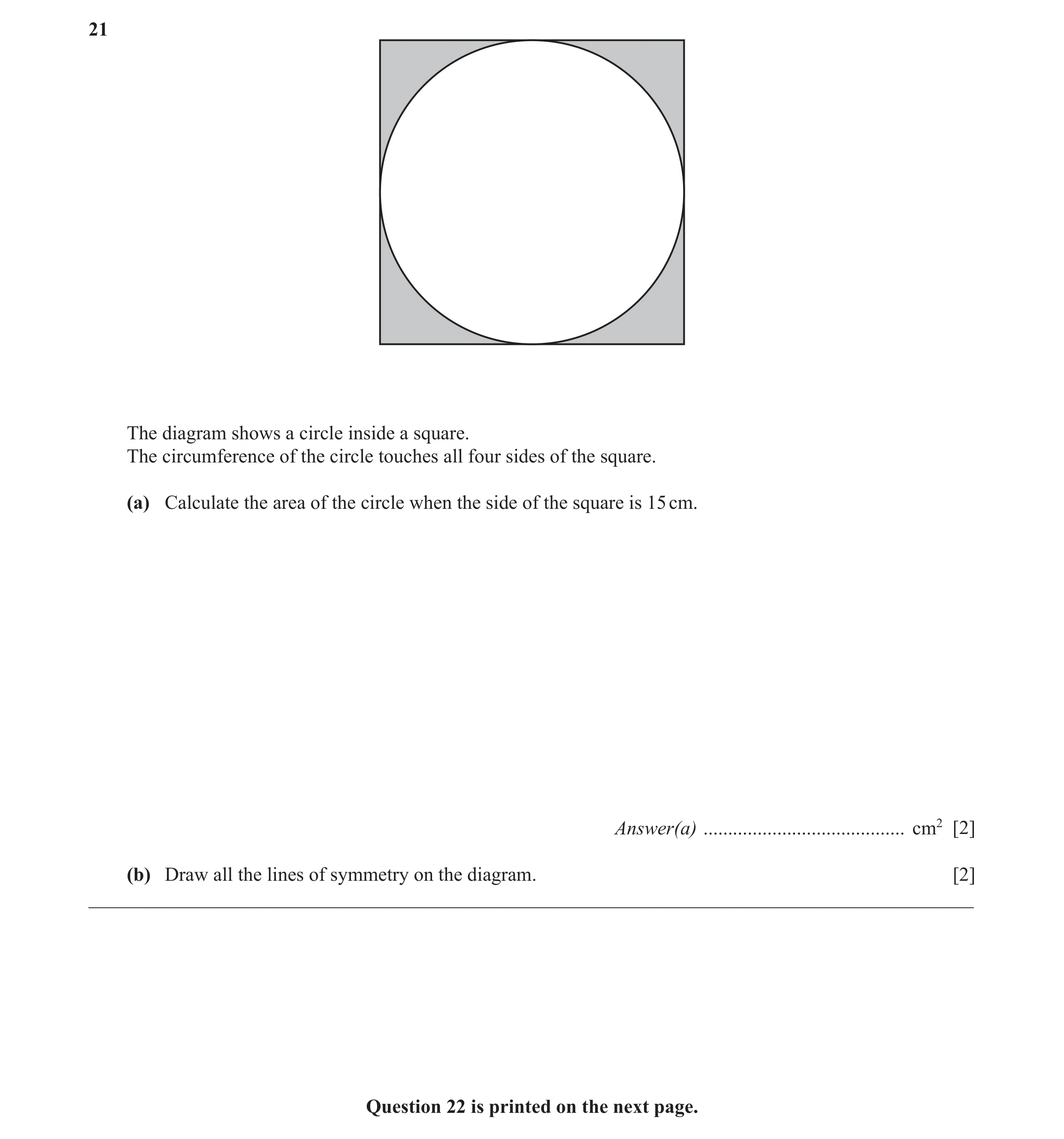 Question 11: The diagram shows a circle inside a square. The circumference of the circle touches all four sides of the square. (a) Calculate the area of…