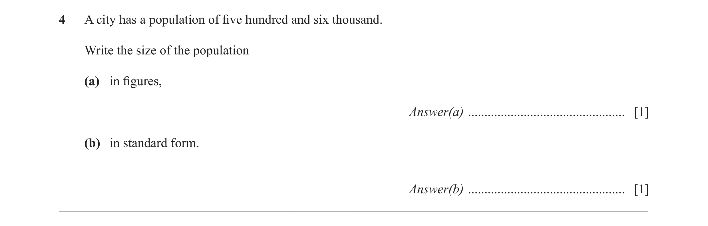 Question 25: A city has a population of fi ve hundred and six thousand. Write the size of the population (a) in fi gures, Answer(a) ......................…