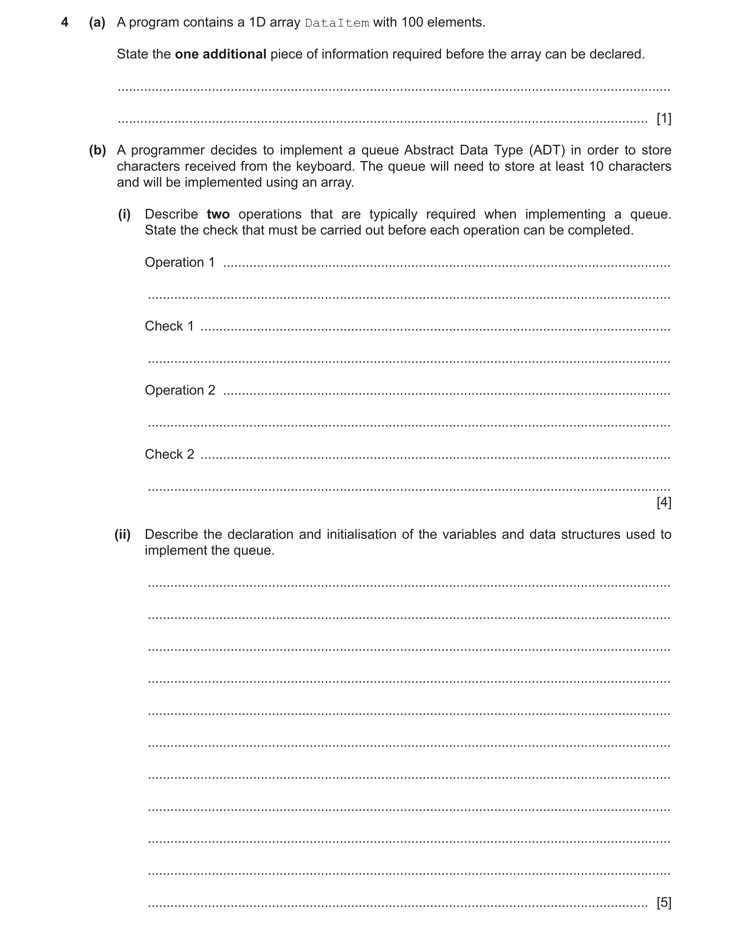 Question 12: (a) A program contains a 1D array DataItem with 100 elements. State the one additional piece of information required before the array can b…