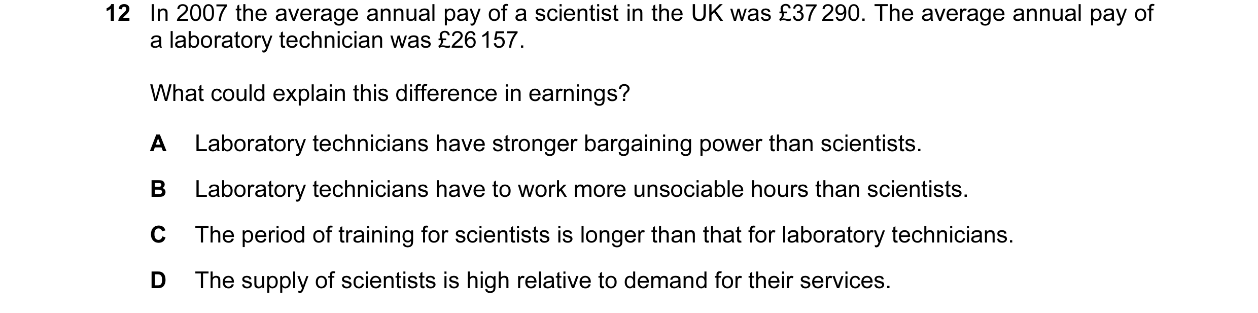Question 20: In 2007 the average annual pay of a scientist in the UK was £37 290. The average annual pay of a laboratory technician was £26 157. What co…