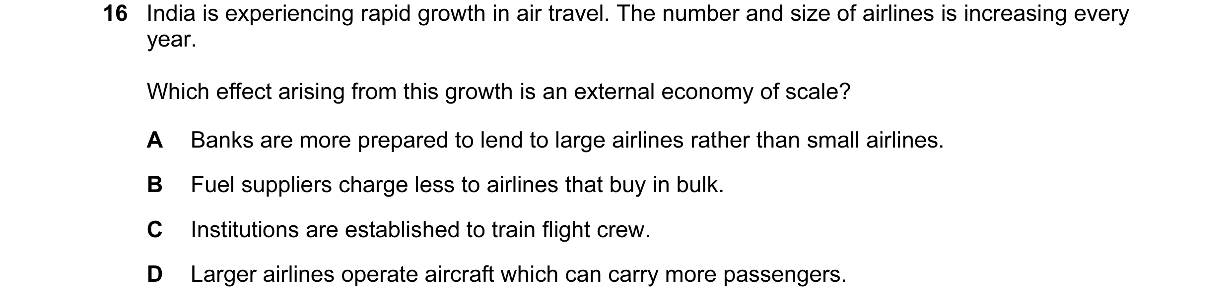Question 6: India is experiencing rapid growth in air travel. The number and size of airlines is increasing every year. Which effect arising from this …