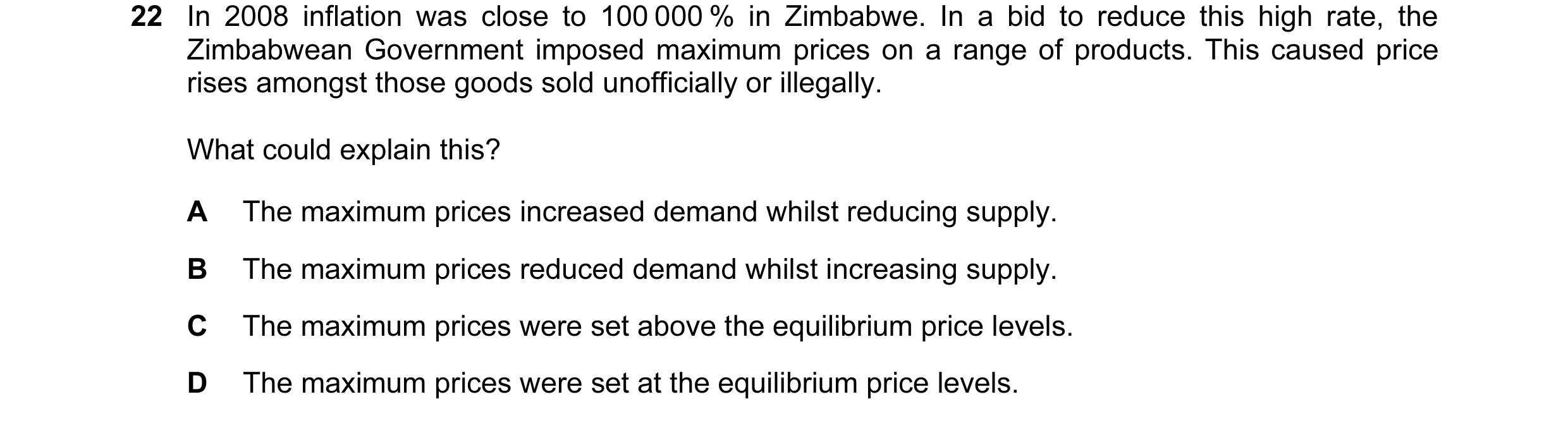 Question 12: In 2008 inflation was close to 100 000 % in Zimbabwe. In a bid to reduce this high rate, the Zimbabwean Government imposed maximum prices o…