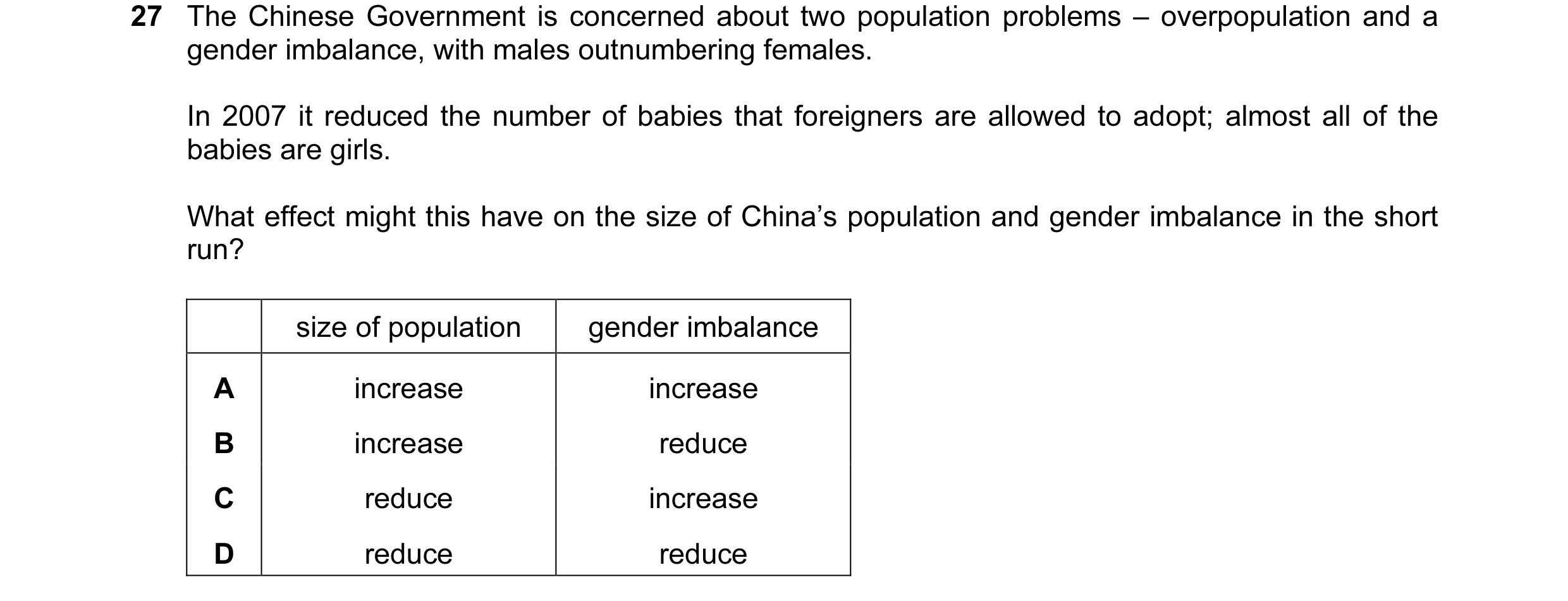 Question 16: The Chinese Government is concerned about two population problems – overpopulation and a gender imbalance, with males outnumbering females.…
