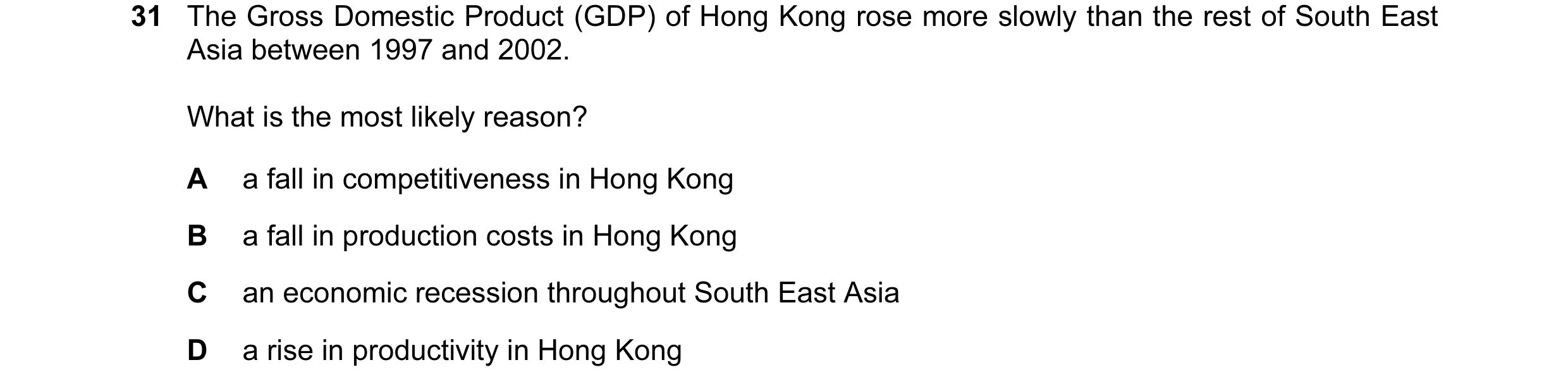Question 12: The Gross Domestic Product (GDP) of Hong Kong rose more slowly than the rest of South East Asia between 1997 and 2002. What is the most lik…