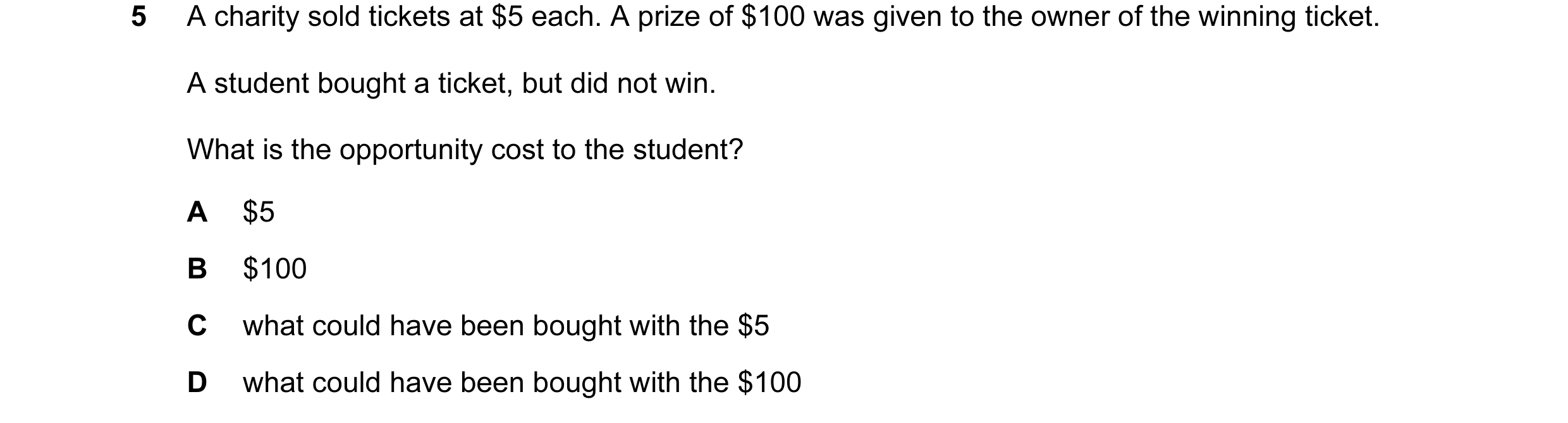Question 10: A charity sold tickets at $5 each. A prize of $100 was given to the owner of the winning ticket. A student bought a ticket, but did not win…