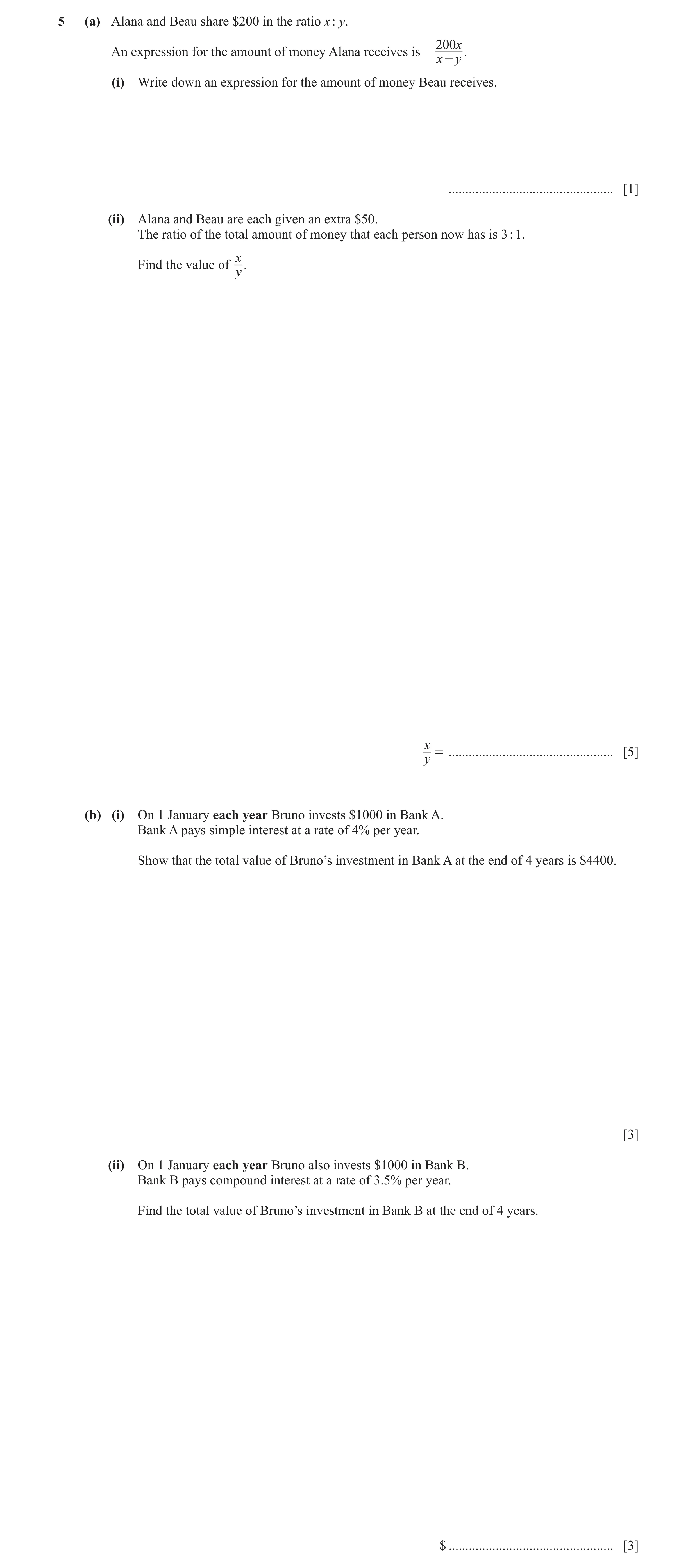 Question 11: (a) Alana and Beau share $200 in the ratio x : y. 200x An expression for the amount of money Alana receives is . x + y (i) Write down an ex…