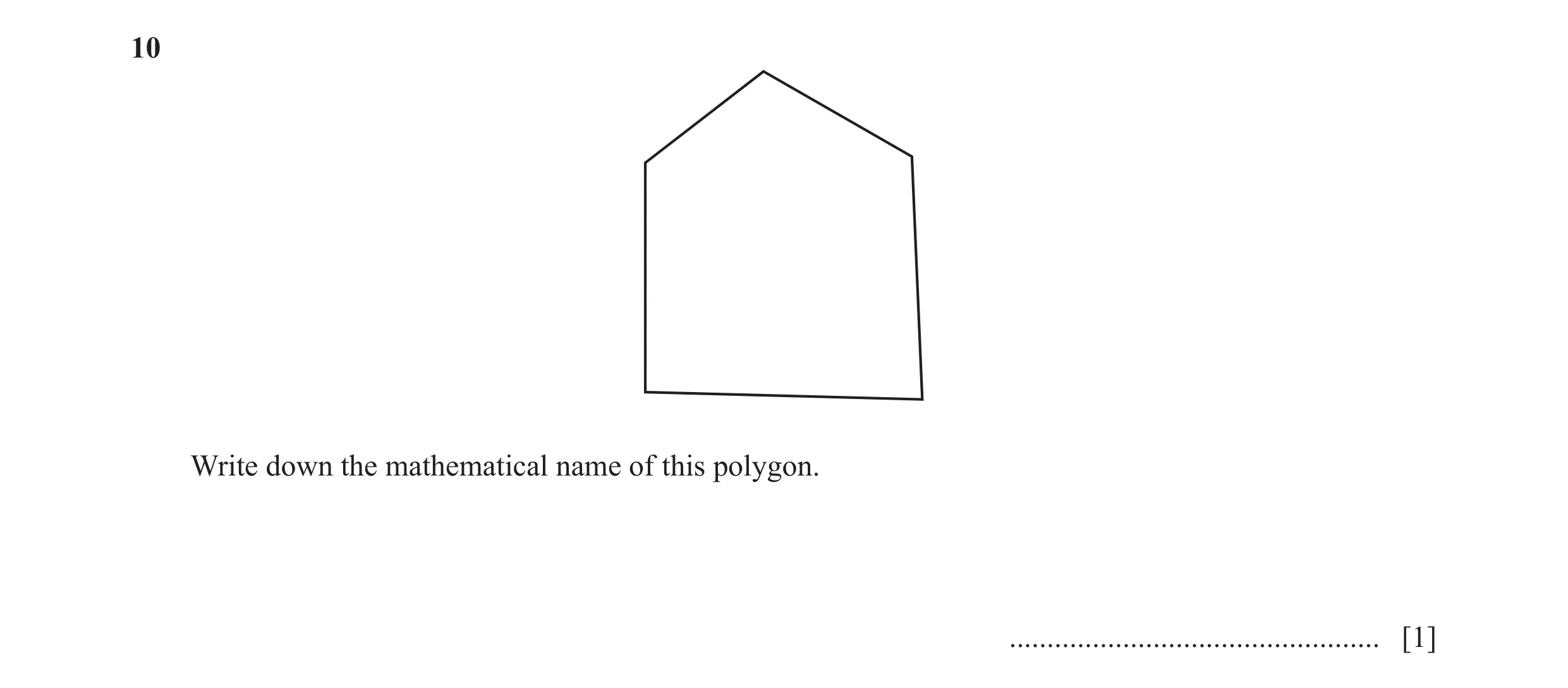 Question 34: Write down the mathematical name of this polygon. ................................................. [1]