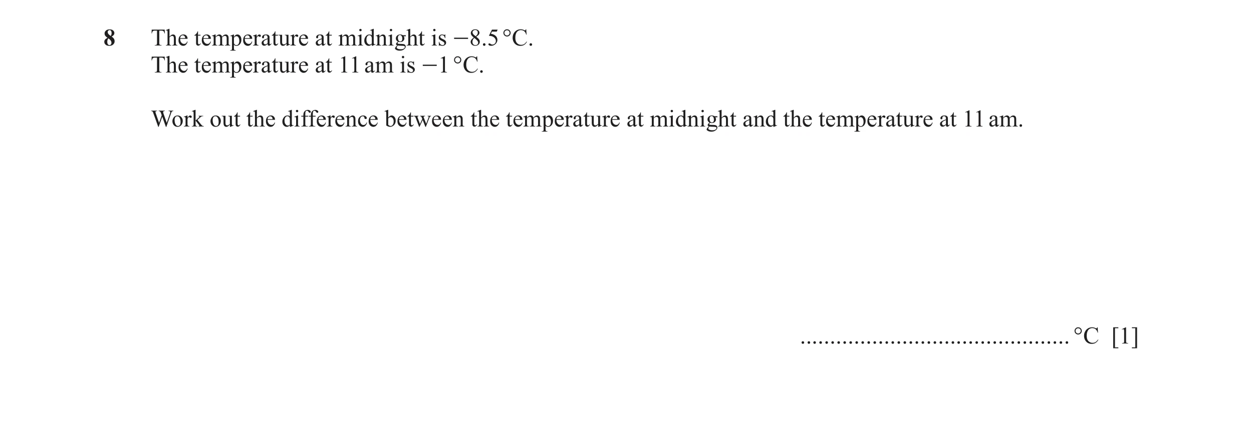 Question 93: The temperature at midnight is -8.5 °C. The temperature at 11 am is -1 °C. Work out the difference between the temperature at midnight and …