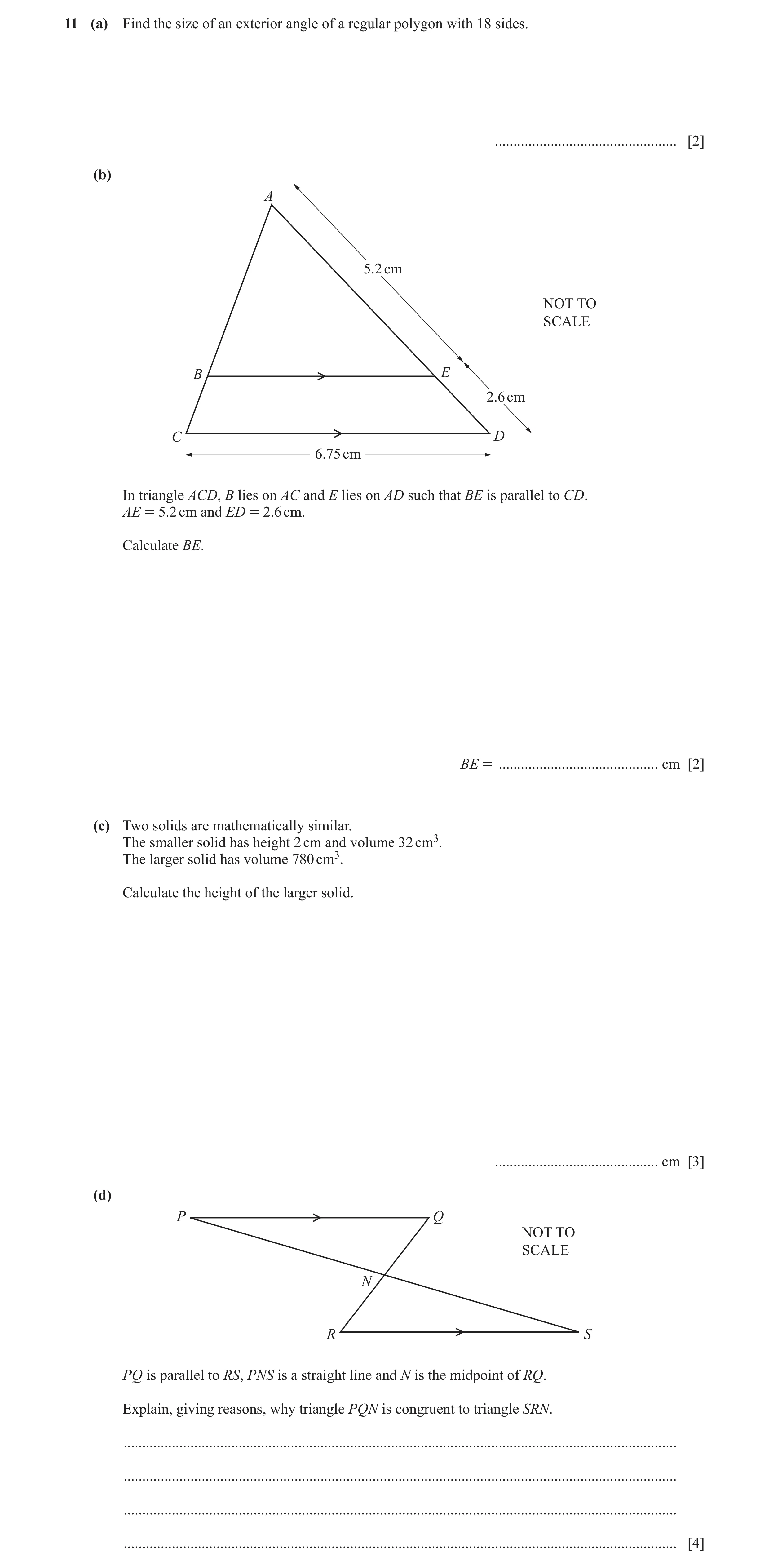 Question 9: (a) Find the size of an exterior angle of a regular polygon with 18 sides. ................................................. [2] (b) A 5.2 …